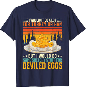 Silly Egg Meme Quote I Wouldn't Do A Lot for Turkey Or Ham T-Shirt - T-Shirt | Navy