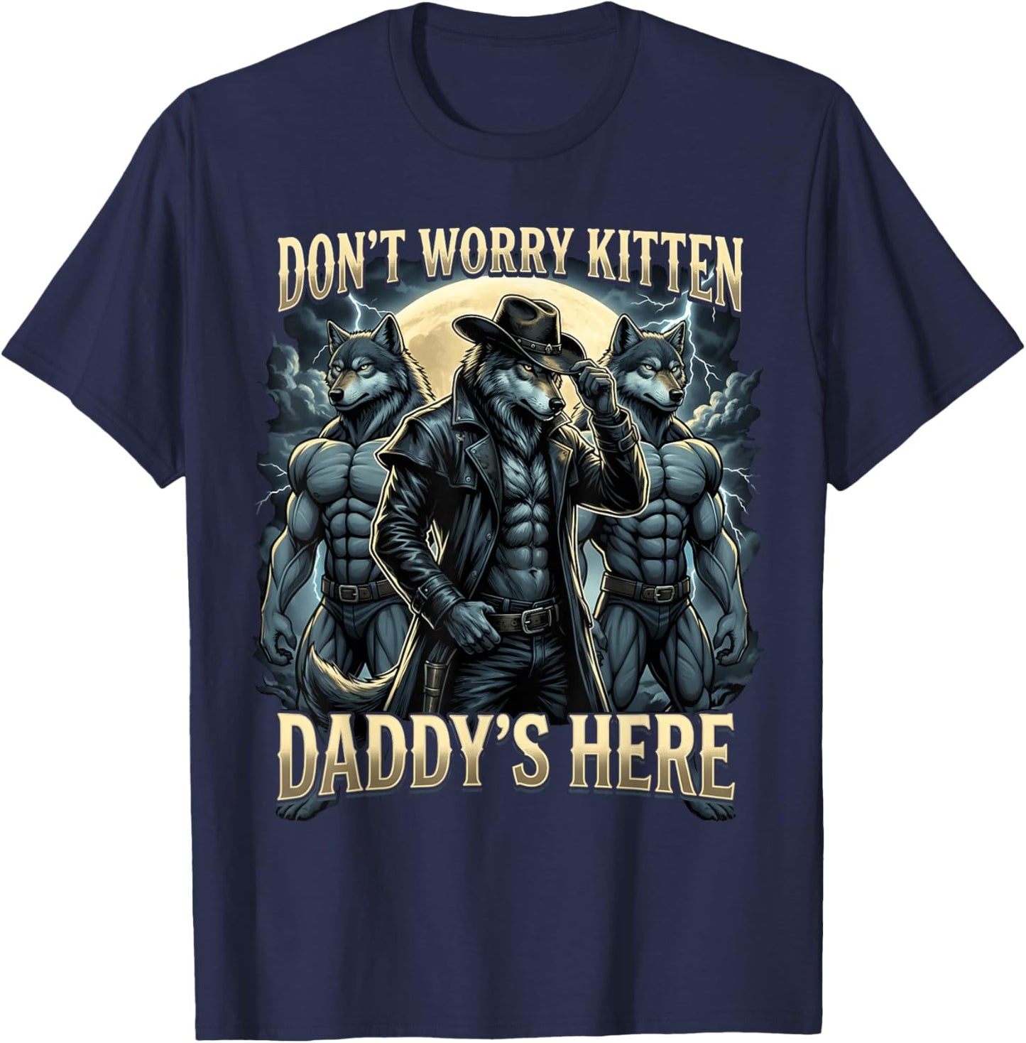 Don't Worry Kitten Daddy's Here Funny Alpha Wolf Meme T-Shirt - T-Shirt | Navy
