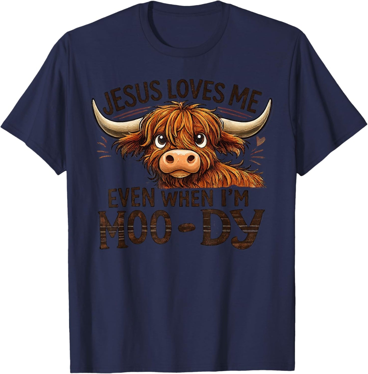 Jesus Loves Me Even When I’m Moo-Dy T-Shirt - T-Shirt | Navy