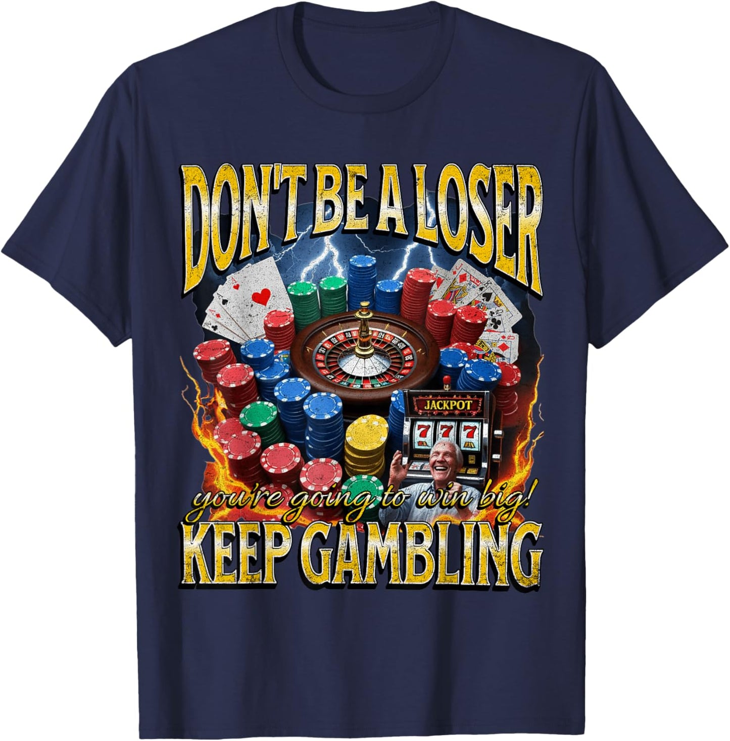 Don’t Be a Loser Keep Gambling Funny Meme Bootleg T-Shirt - T-Shirt | Navy