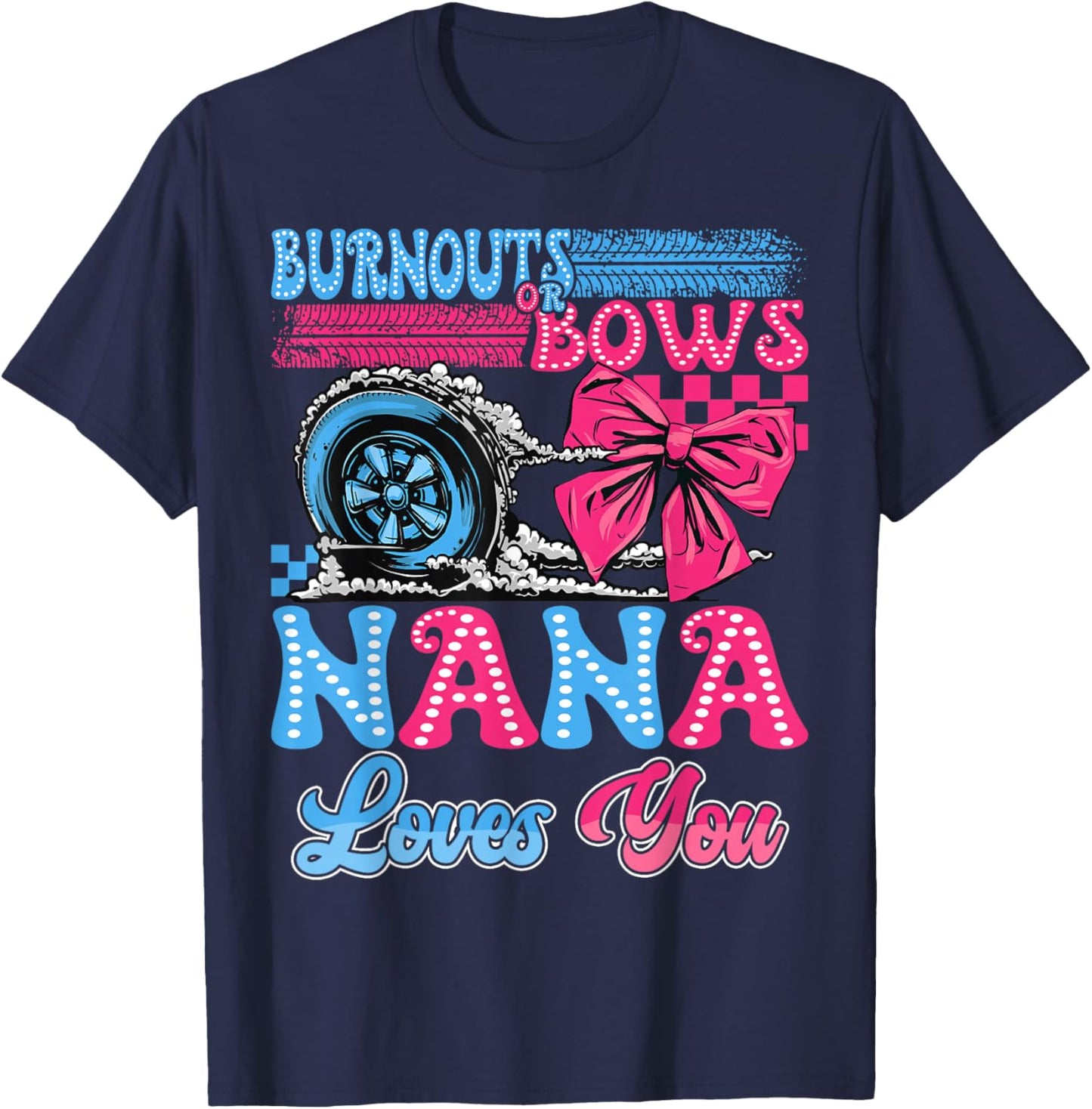 Burnouts or Bows Nana Loves You Gender Reveal Party T-Shirt - T-Shirt | Navy