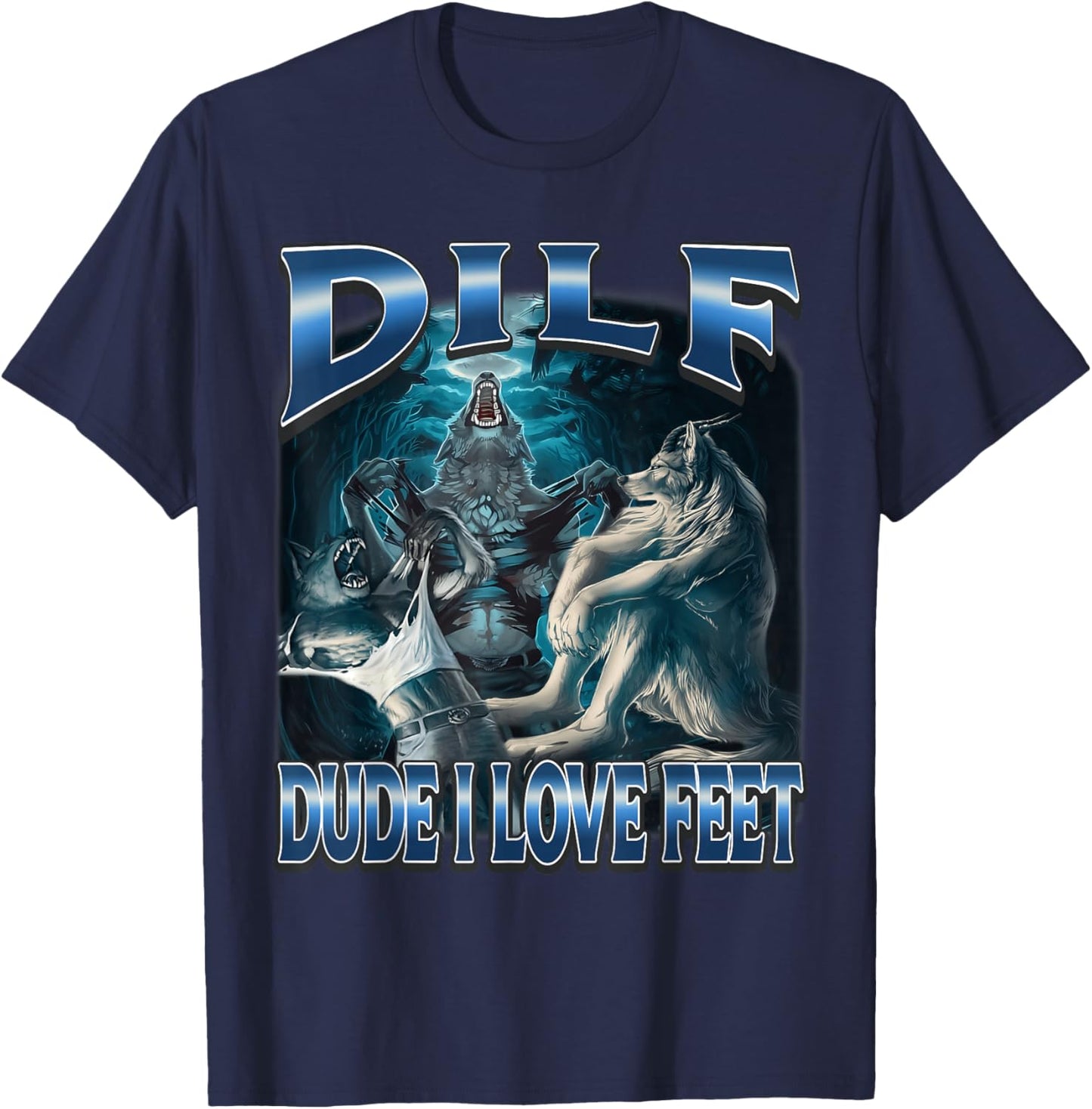 Dude I Love Feet Funny Alpha Wolf Meme Unhinged Brainrot T-Shirt - T-Shirt | Navy