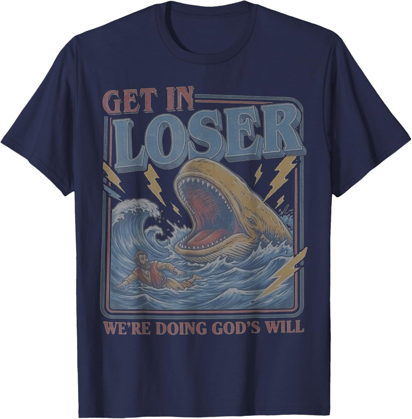 Get in Loser We're Doing God's Will Funny Christian Bible T-Shirt - T-Shirt | Navy