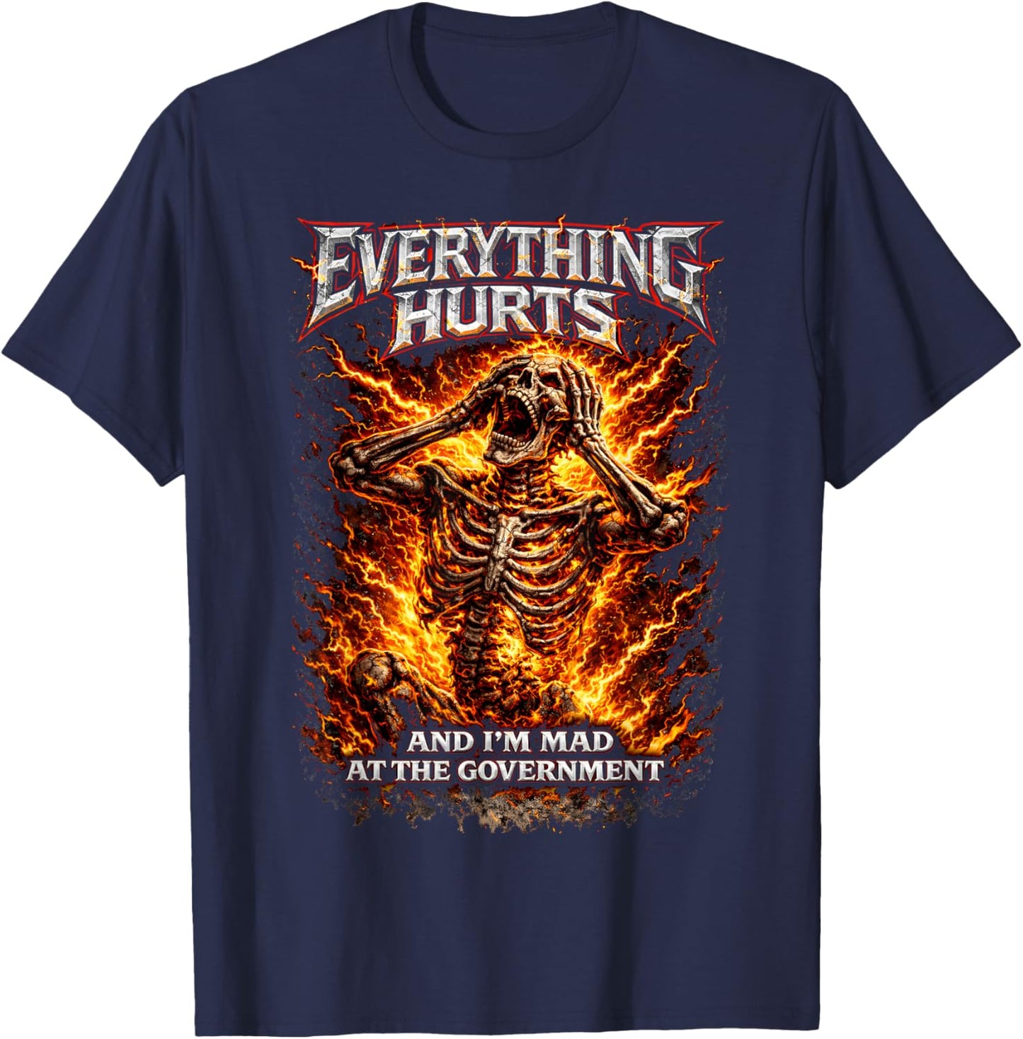 Everything Hurts and I'm Mad at The Government Skeleton Meme T-Shirt - T-Shirt | Navy