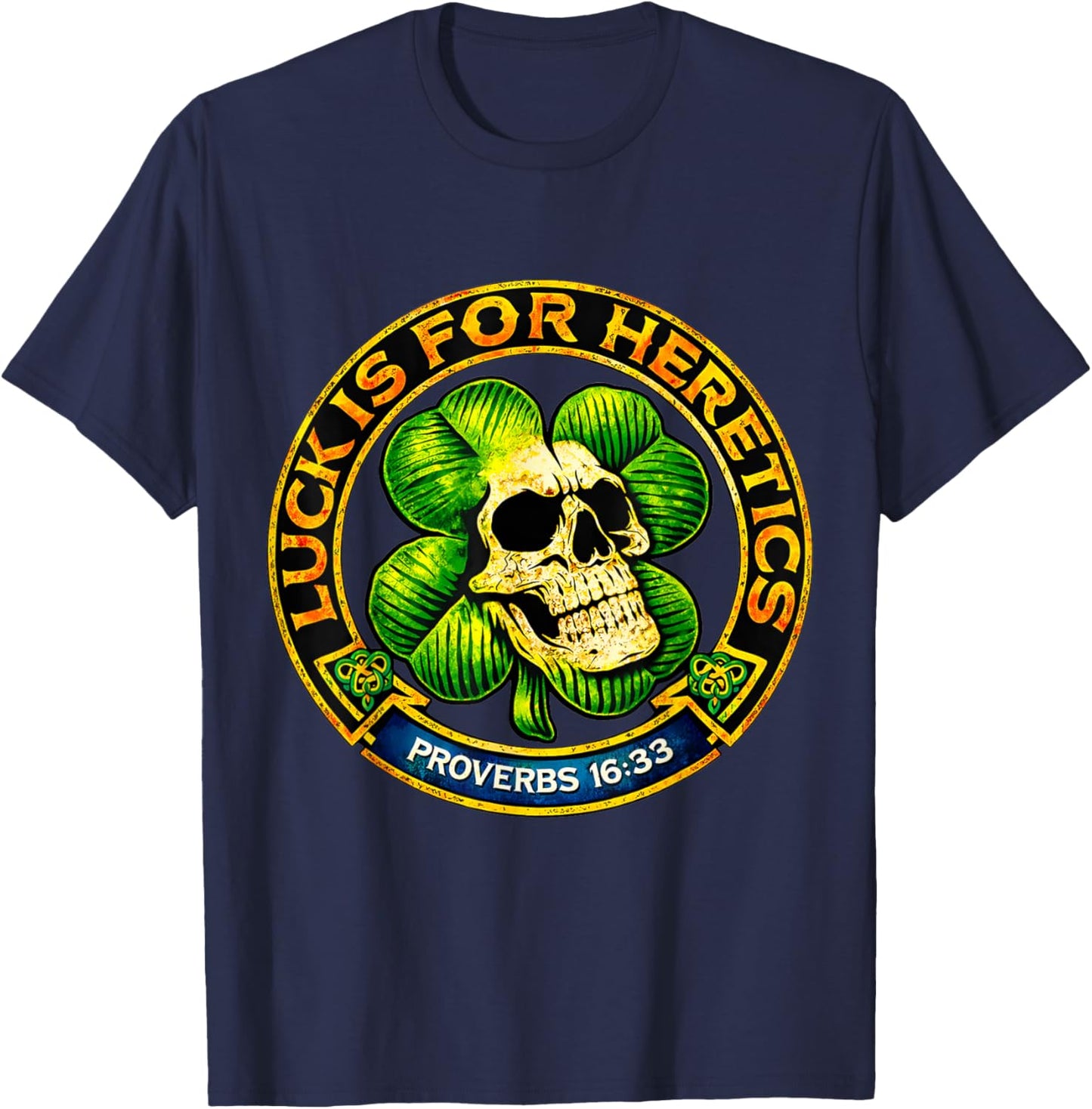 Luck is for Heretics Shamrock Skull Proverbs 16 33 T-Shirt - T-Shirt | Navy