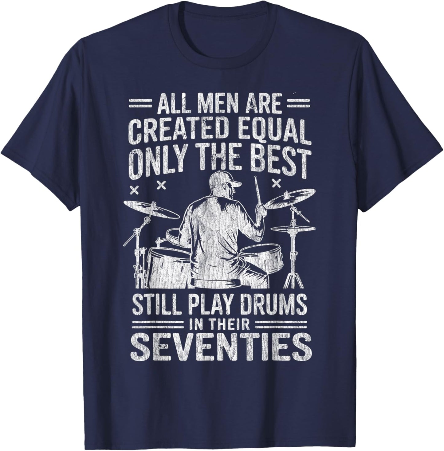 The Best Still Play Drums in Their Seventies Drummers Retro T-Shirt - T-Shirt | Navy