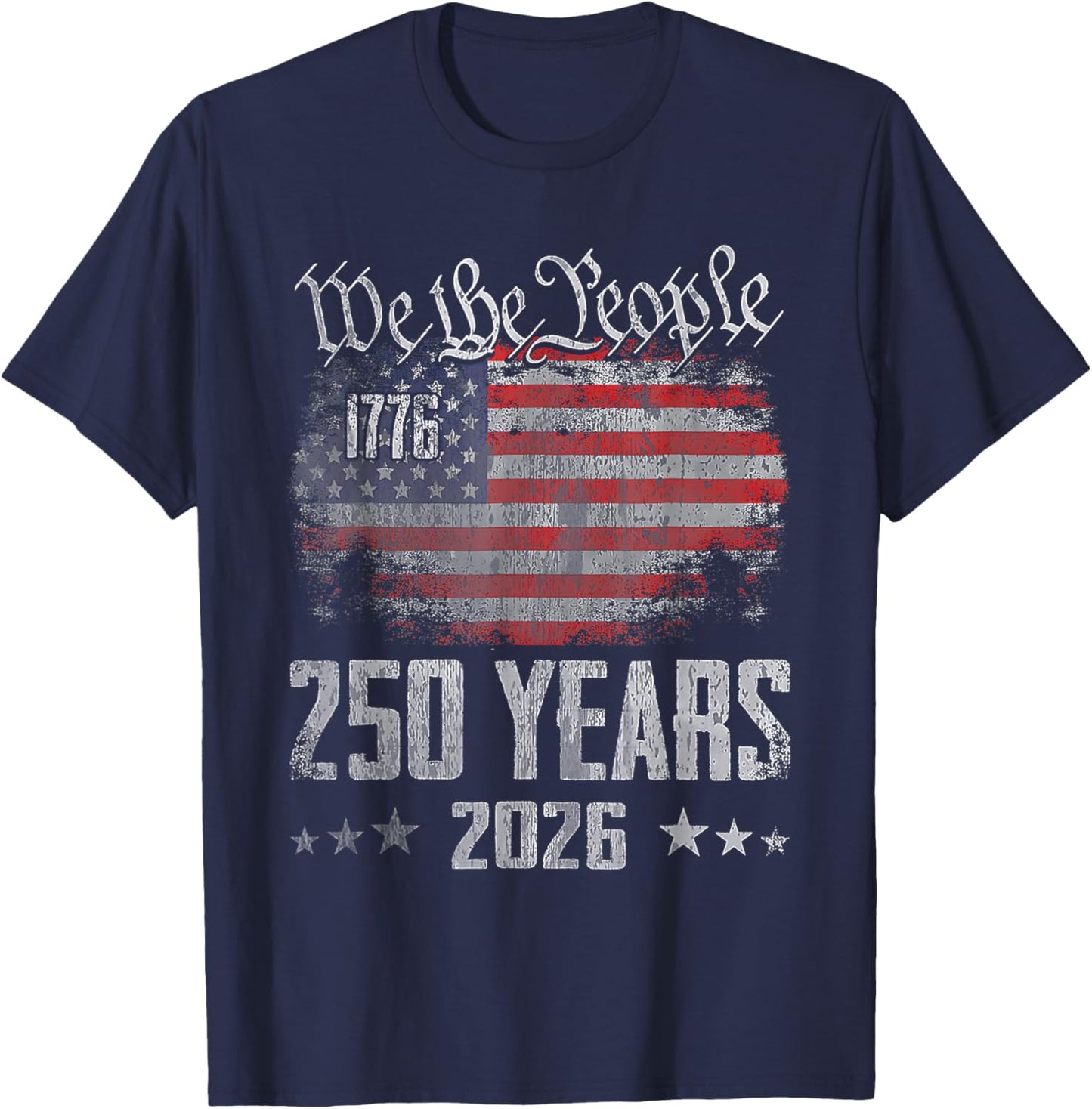 250 Years 1776 2026 250th Birthday USA Flag We The People T-Shirt - T-Shirt | Navy