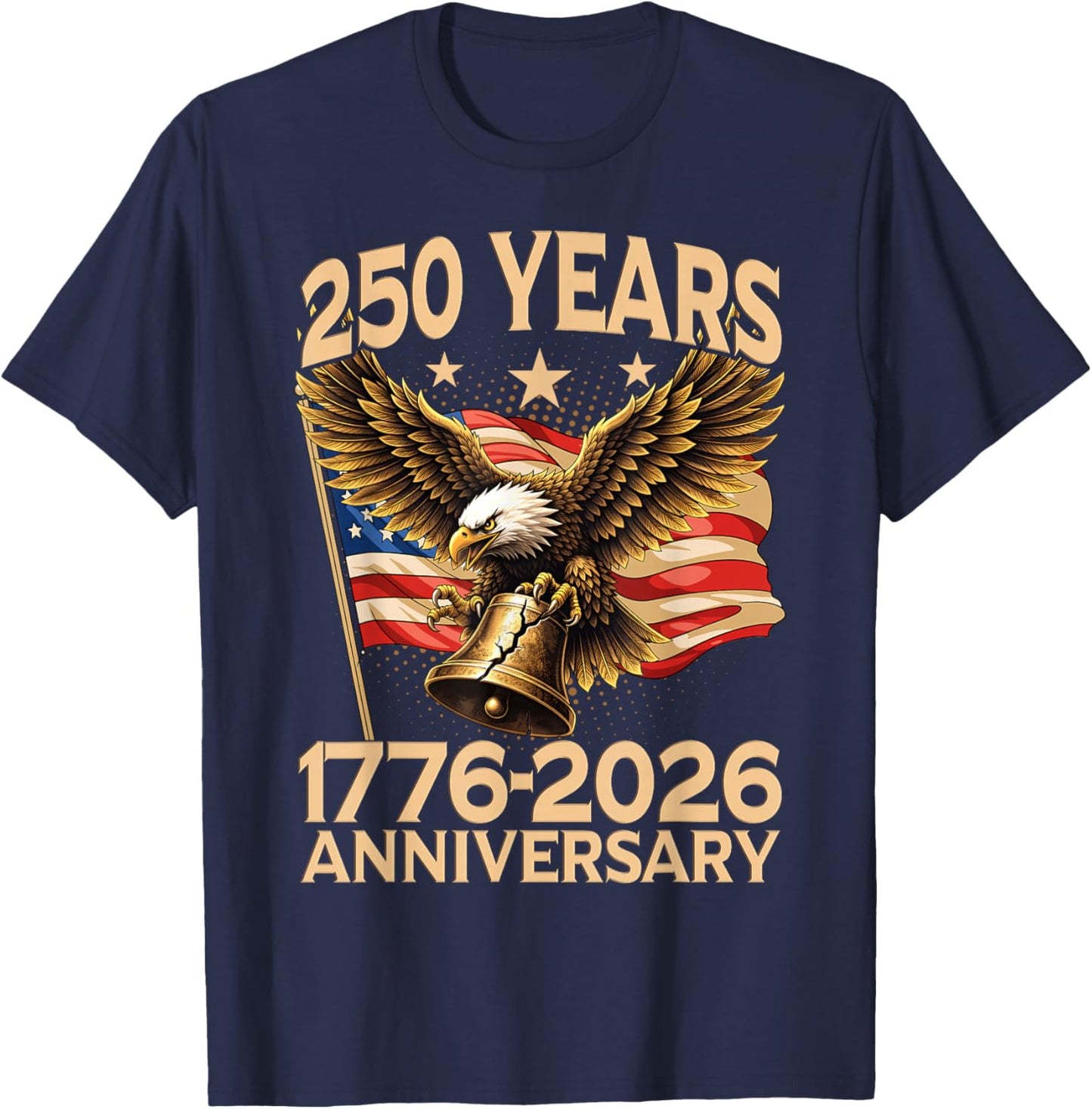 Eagle and Flag 250 Years of America 1776-2026 250th Birthday T-Shirt - T-Shirt | Navy
