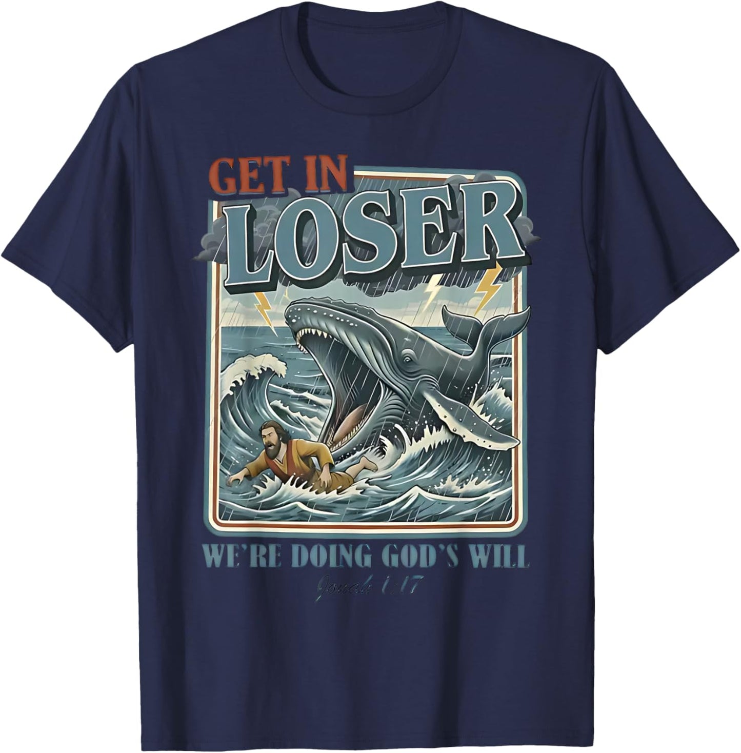 Get in Loser We're Doing God's Will Funny Christian Bible T-Shirt - T-Shirt | Navy