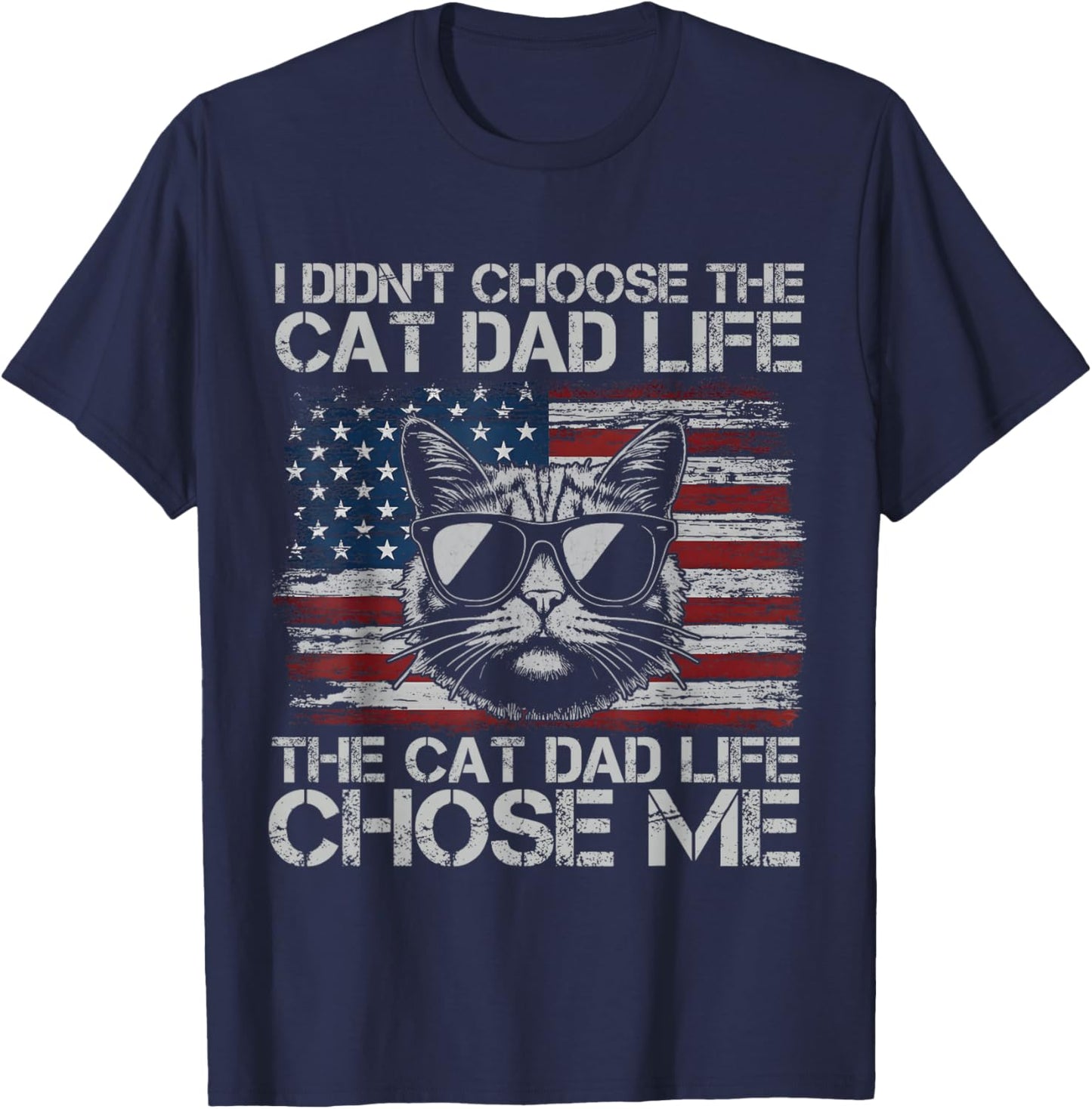 I Didn't Choose The Cat Dad Life The Cat Life Chose Me T-Shirt - T-Shirt | Navy
