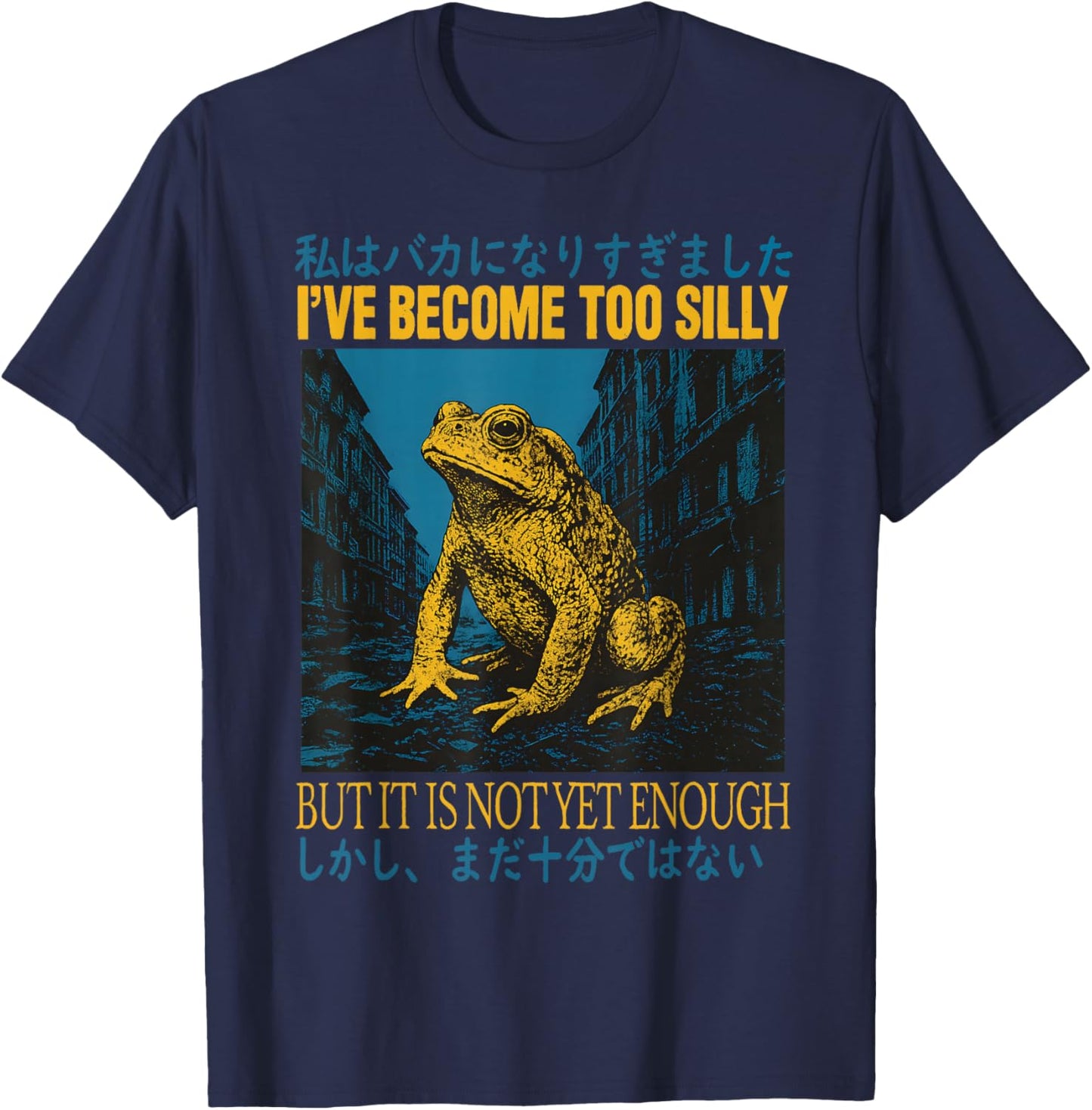 I've Become Too Silly But It is Not Yet Enough Frog Japanese T-Shirt - T-Shirt | Navy