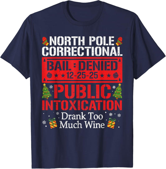 North Pole Correctional Intoxication Drank Too Much Wine T-Shirt - T-Shirt | Navy