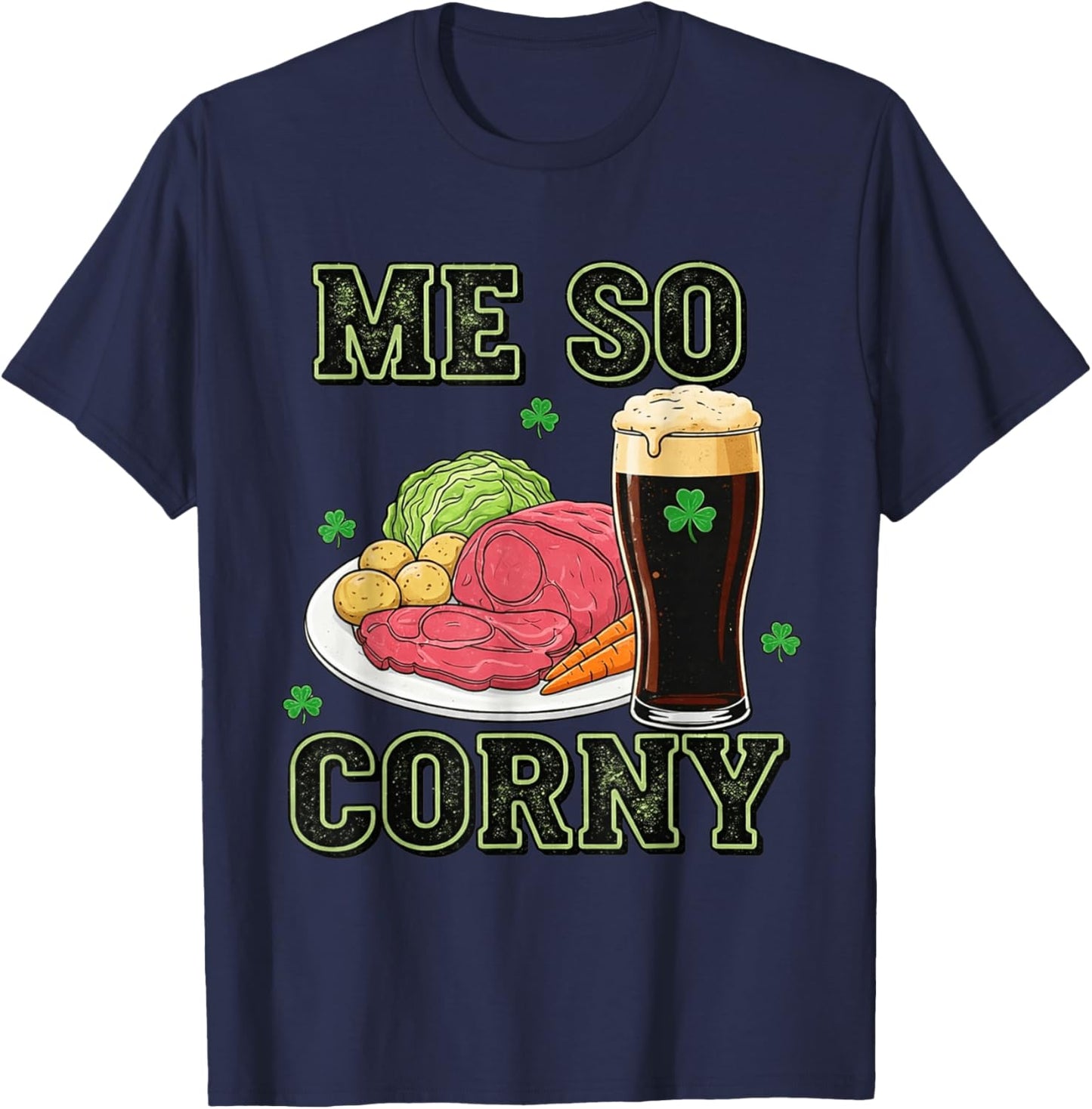 Me So Corny Funny St Patrick's Day T-Shirt - T-Shirt | Navy