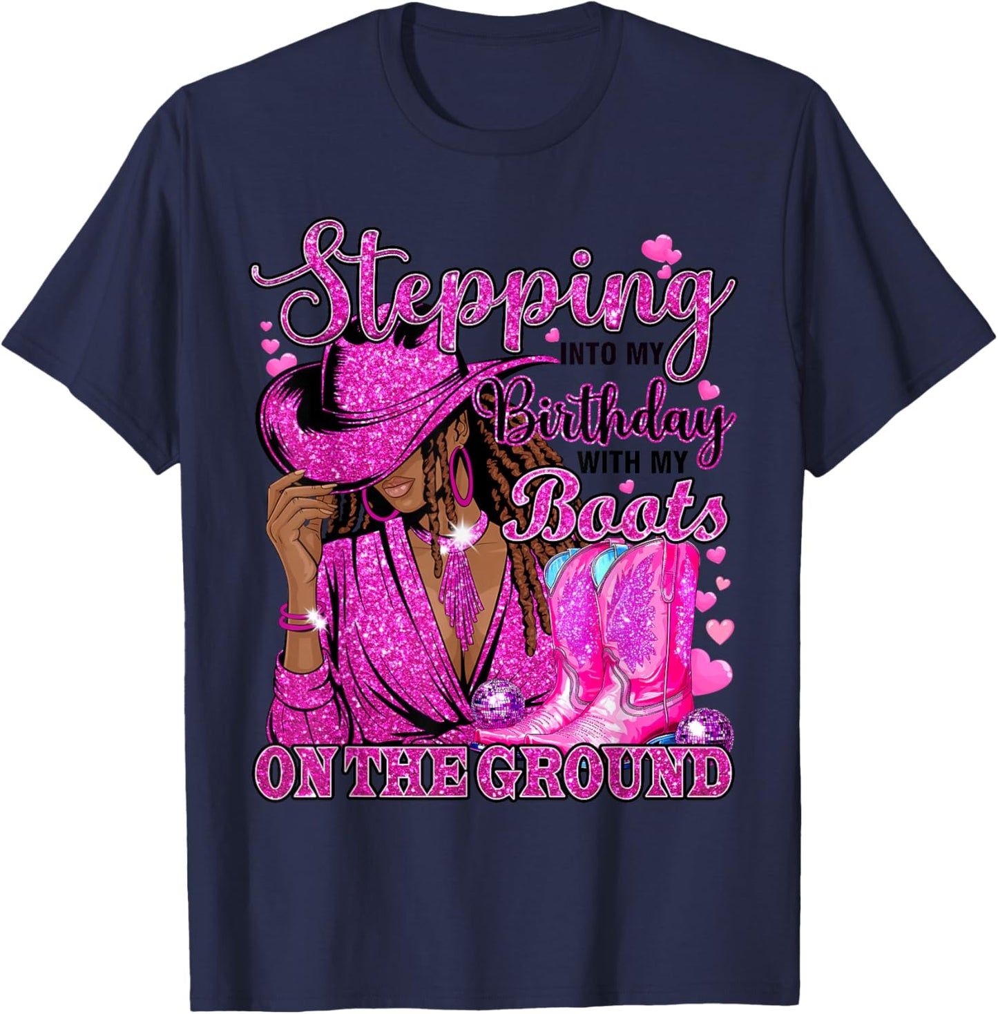 Stepping Into My Birthday with Boots On Ground Black Cowgirl T-Shirt - T-Shirt | Navy
