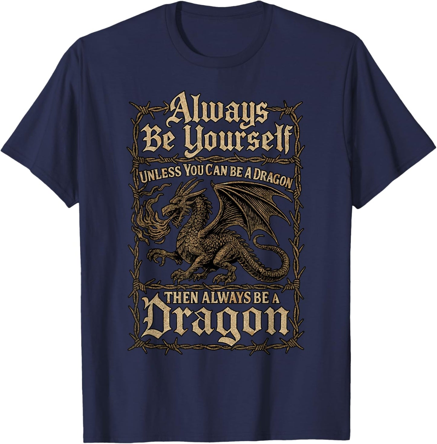 Always be a Yourself Unless You can be a Dragon T-Shirt - T-Shirt | Navy