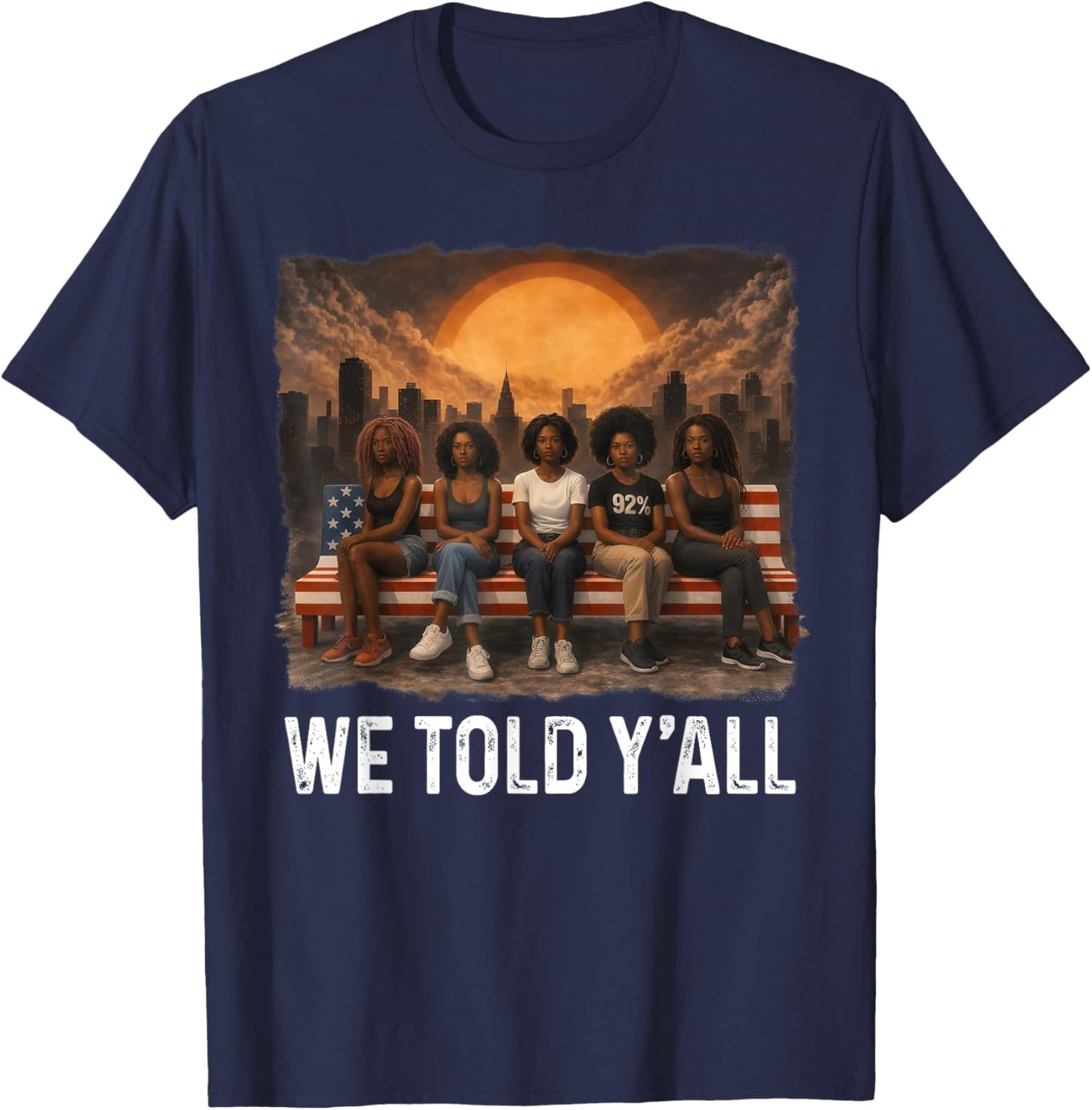 We Told Y'all 92% Black Women Girl 92 Percent Black History T-Shirt - T-Shirt | Navy