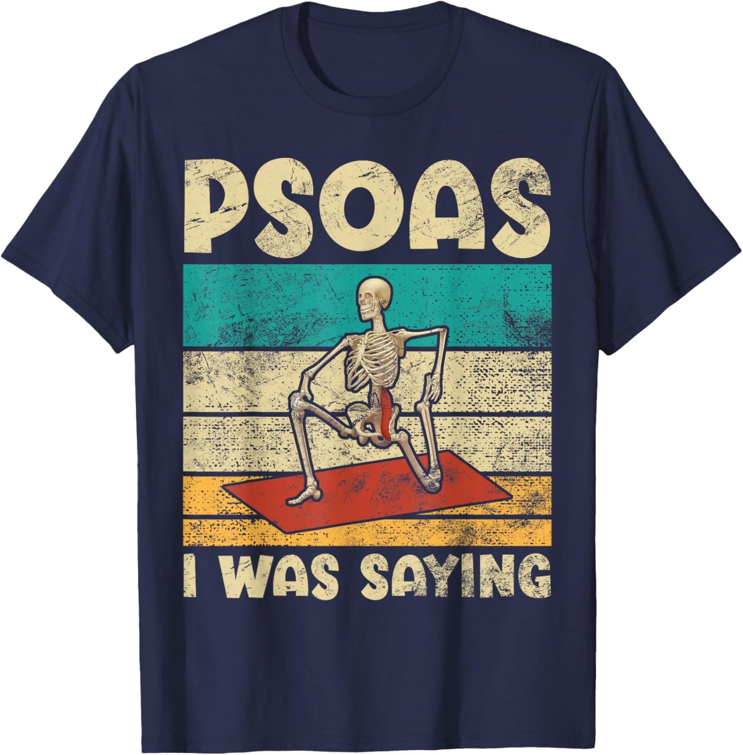 Psoas I was Saying Funny Yoga Skeleton Pose Outfit for T-Shirt - T-Shirt | Navy