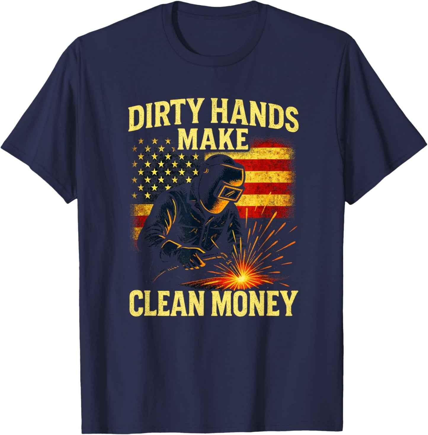Dirty Hands Make - Patriotic Welding Art T-Shirt - T-Shirt | Navy