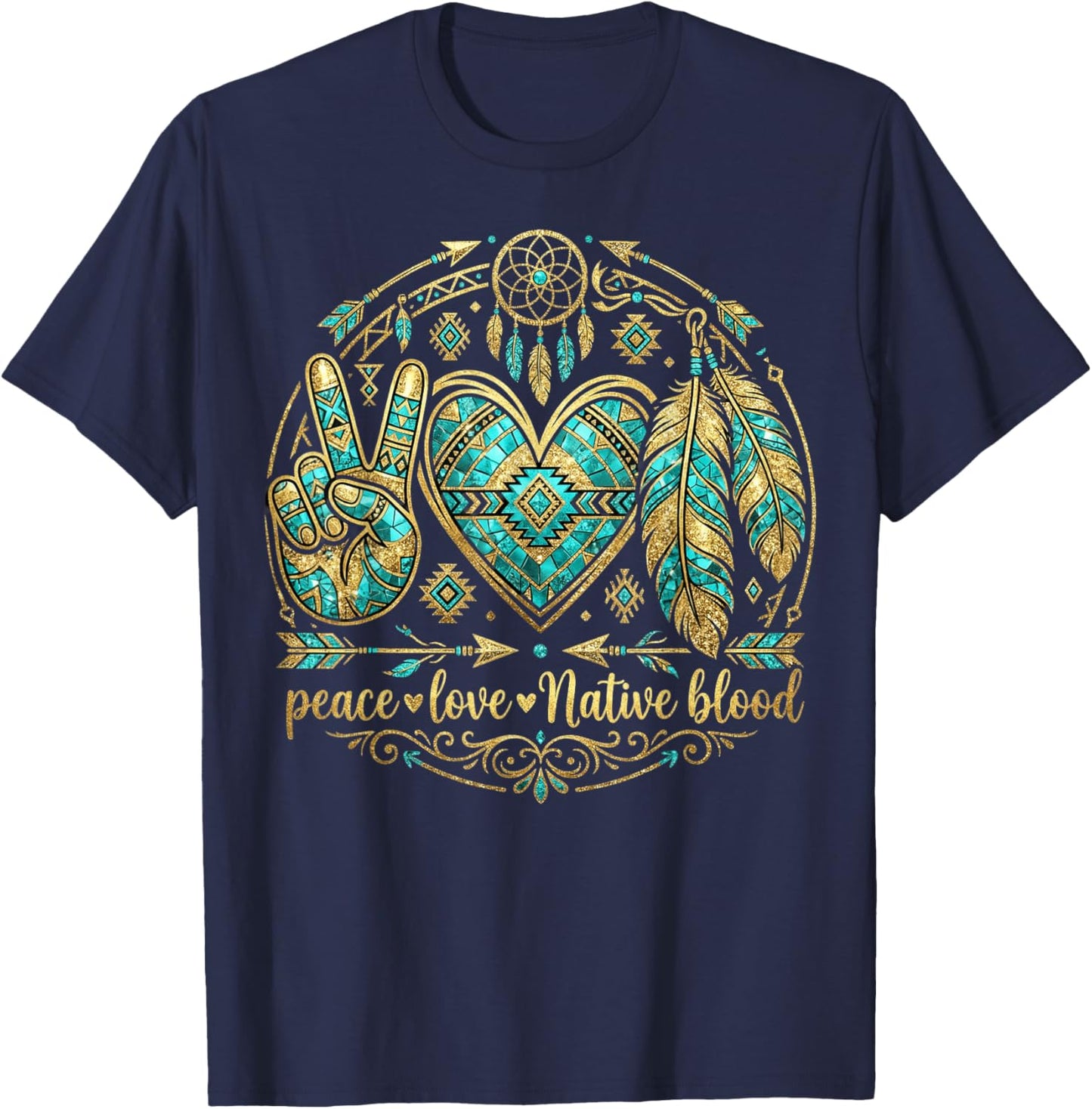 Indigenous People Native Powwows Peace Love Native Blood T-Shirt - T-Shirt | Navy