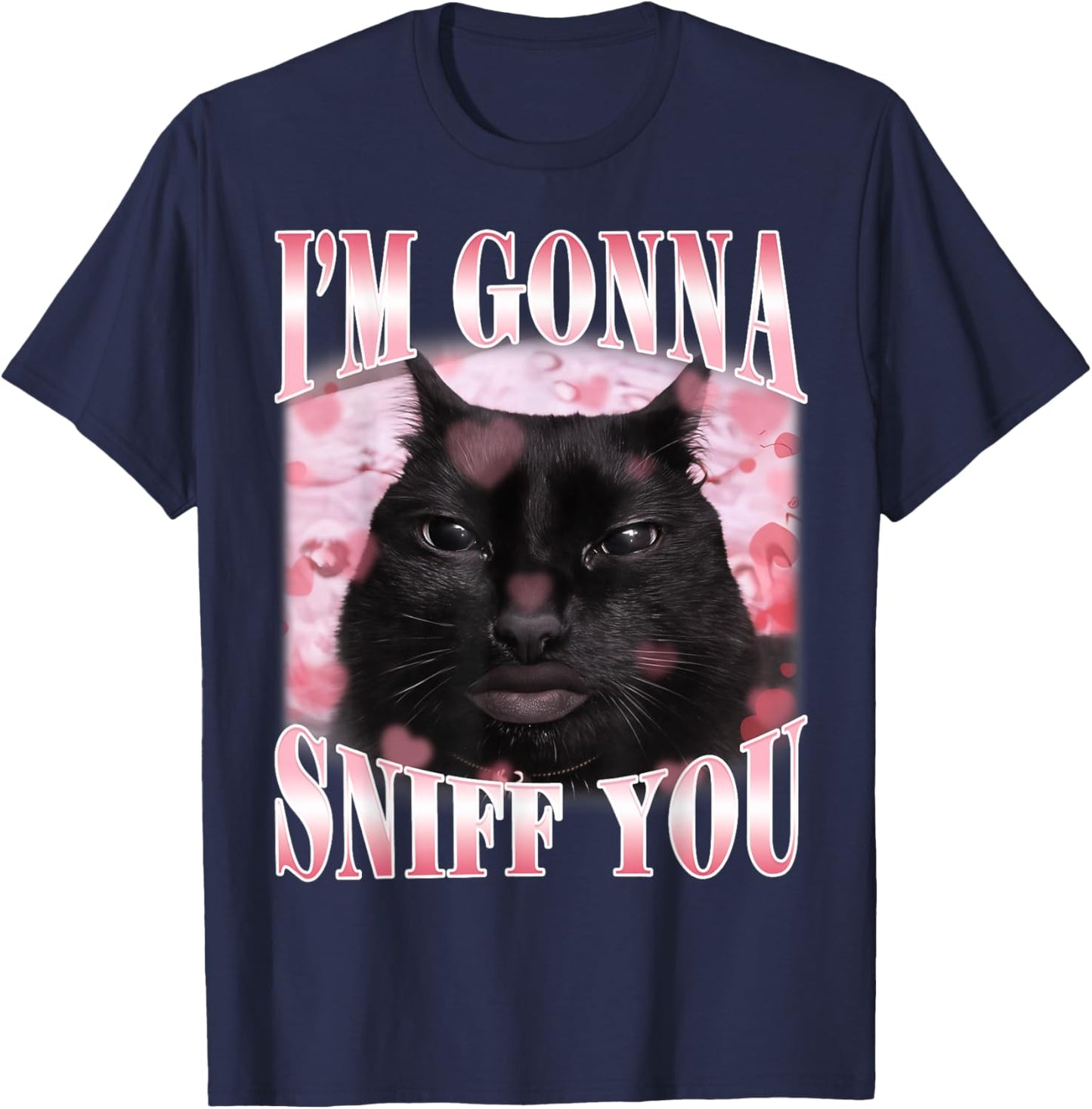 I'm Gonna Sniff You Funny Brainrot Stupid Cat Meme Graphic T-Shirt - T-Shirt | Navy