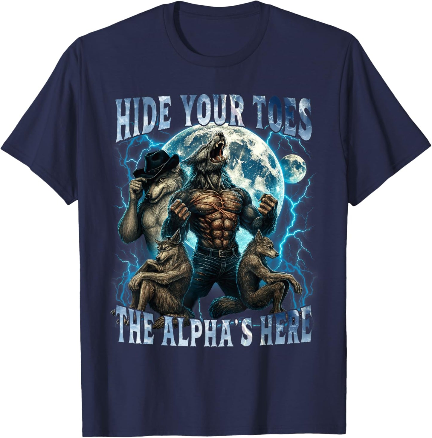 Hide Your Toes The Alpha's Here Funny Alpha Wolf Meme Gifts T-Shirt - T-Shirt | Navy