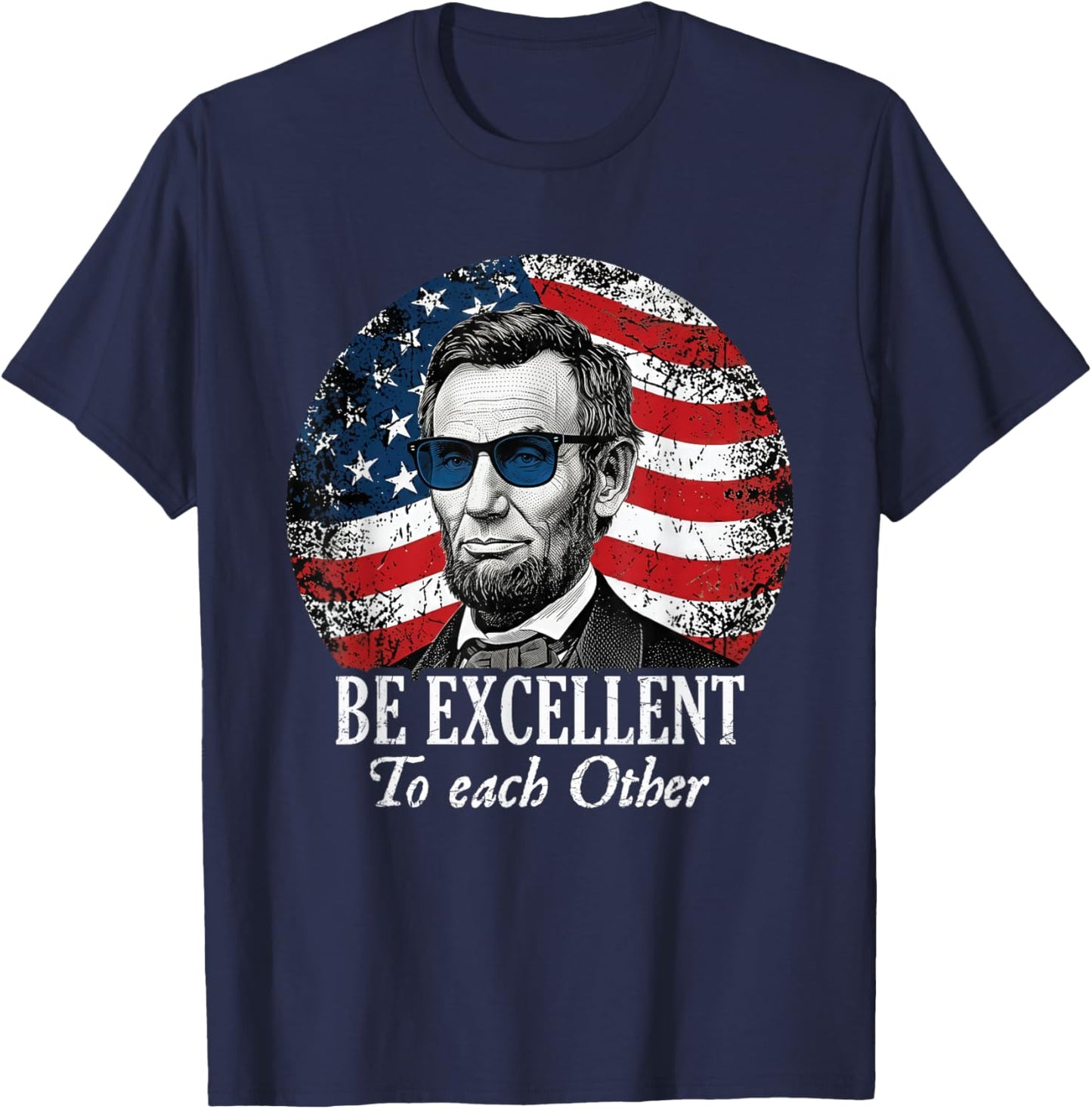 Be Excellent to Each Other Funny Abraham Lincoln Quote T-Shirt - T-Shirt | Navy