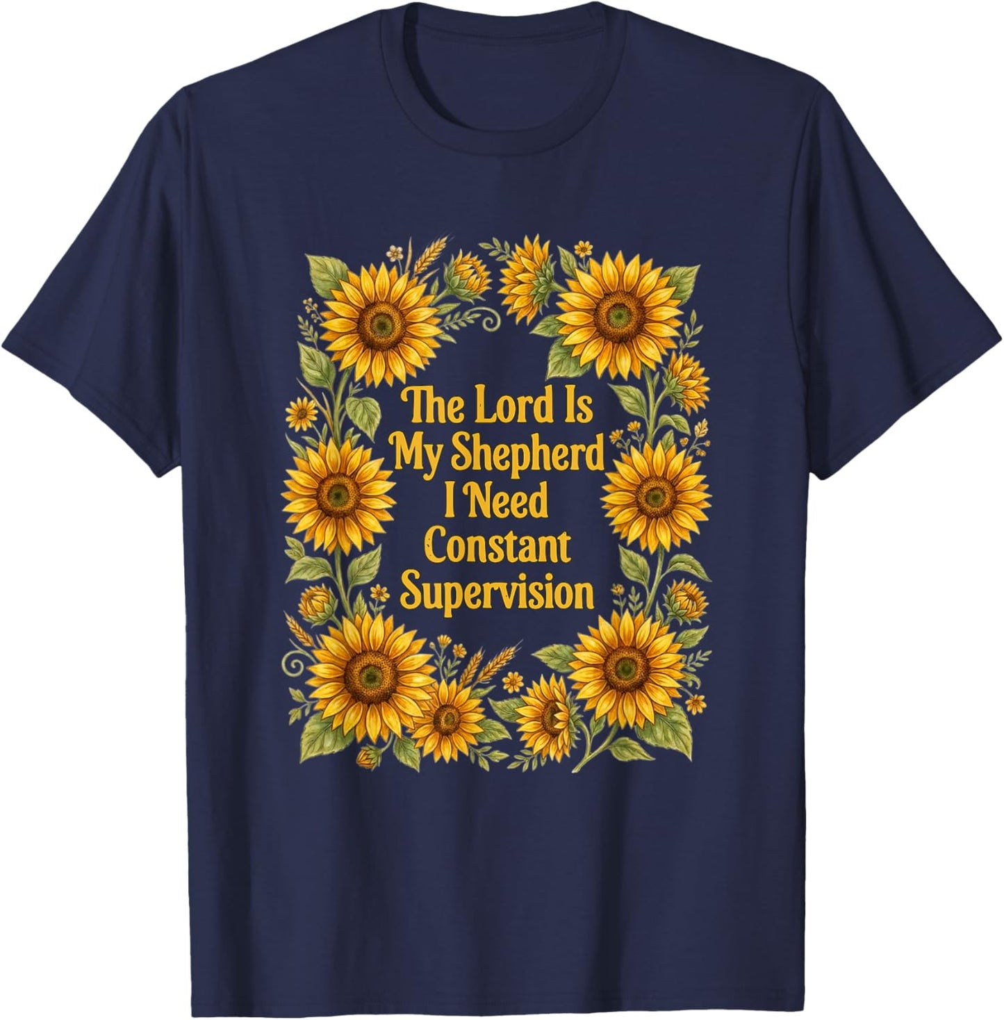 Floral The Lord is My Shepherd I Need Constant Supervision T-Shirt - T-Shirt | Navy