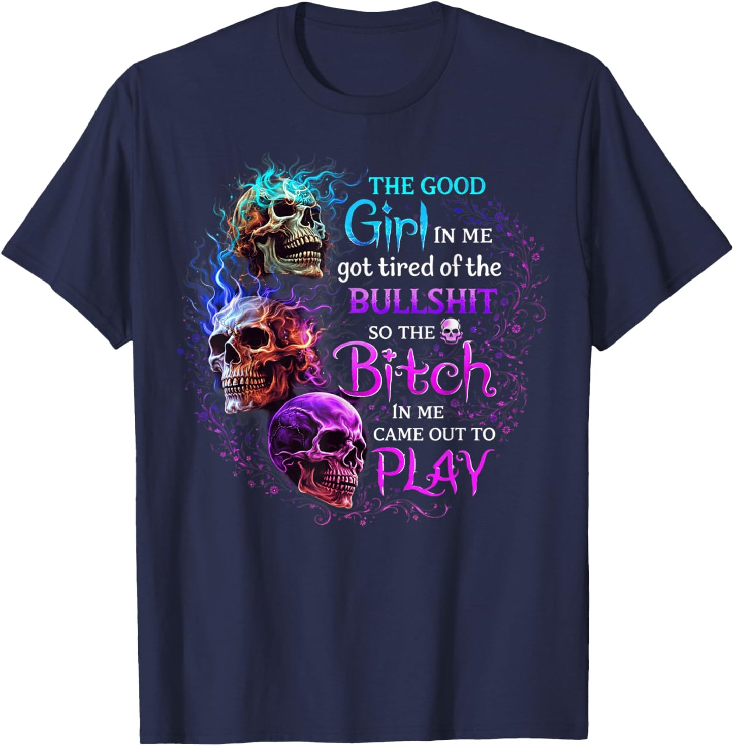 The Good Girl in Me Got Tired of The Bullshit Skull Rose T-Shirt - T-Shirt | Navy