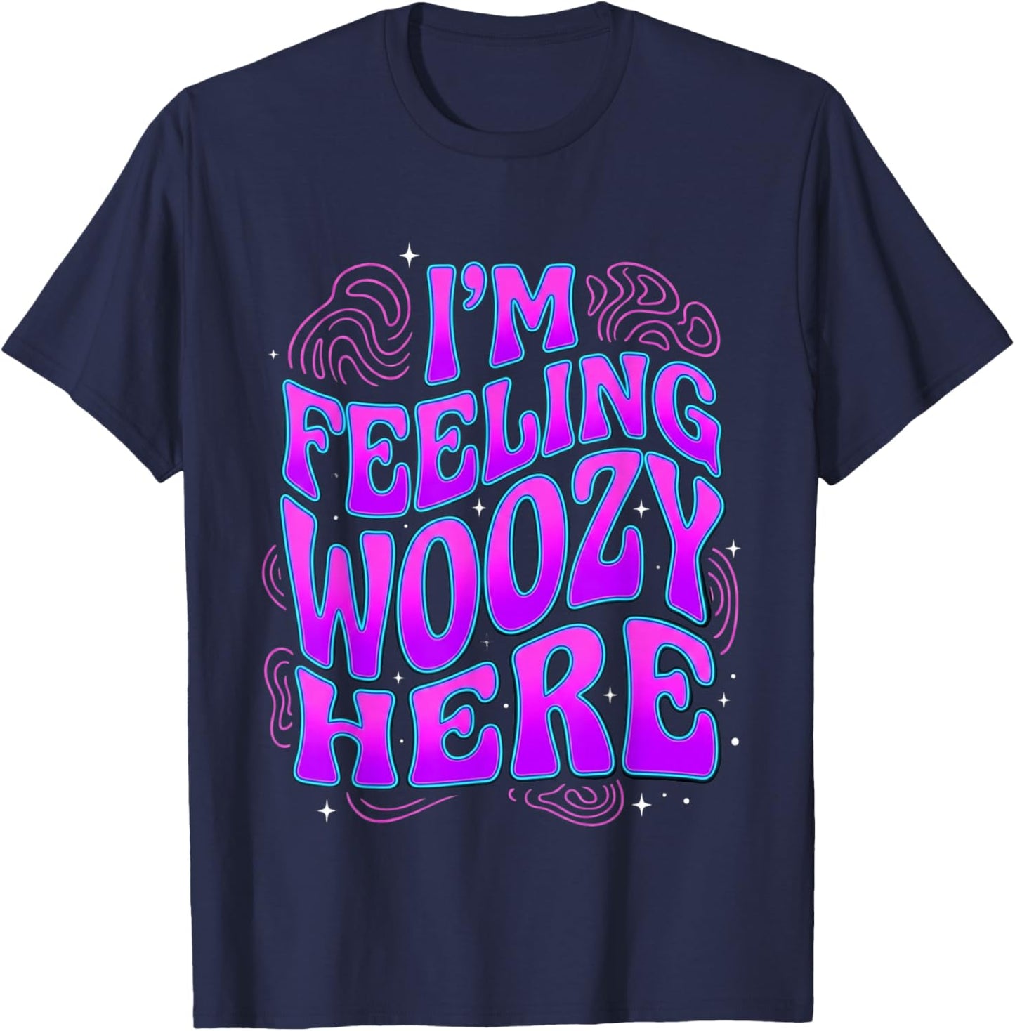 I'm Feeling Woozy Here Retro Wavy Text Quote T-Shirt - T-Shirt | Navy