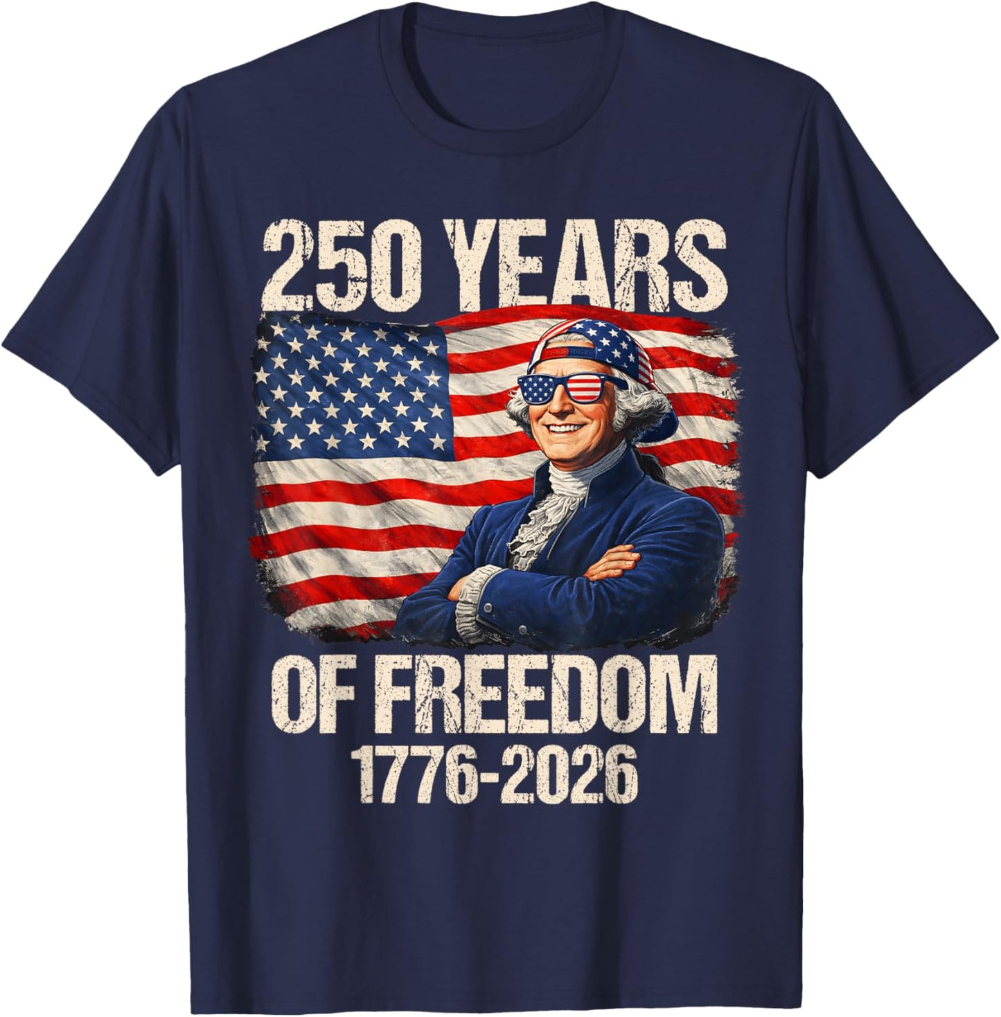 250 Years of Freedom George Washington 1776-2026 4th of July T-Shirt - T-Shirt | Navy