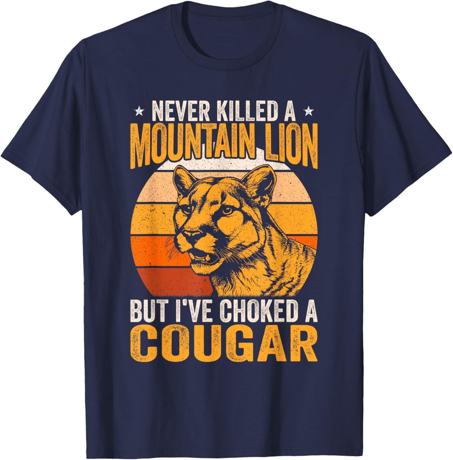Never Killed A Mountain Lion But I Choked A Cougar Retro T-Shirt - T-Shirt | Navy