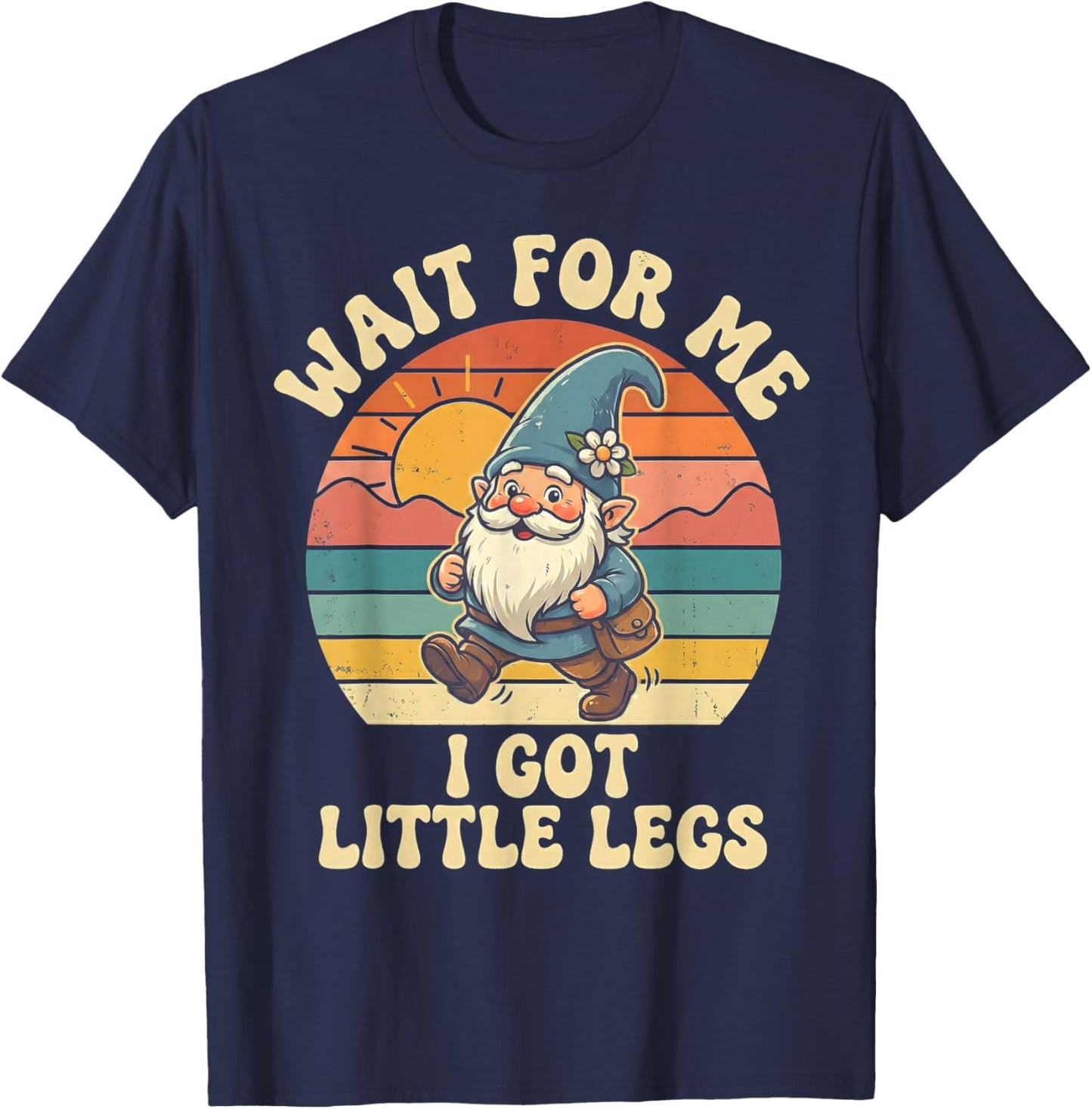Gnome Wait for Me I Got Little Legs Humor Funny Running Joke T-Shirt - T-Shirt | Navy