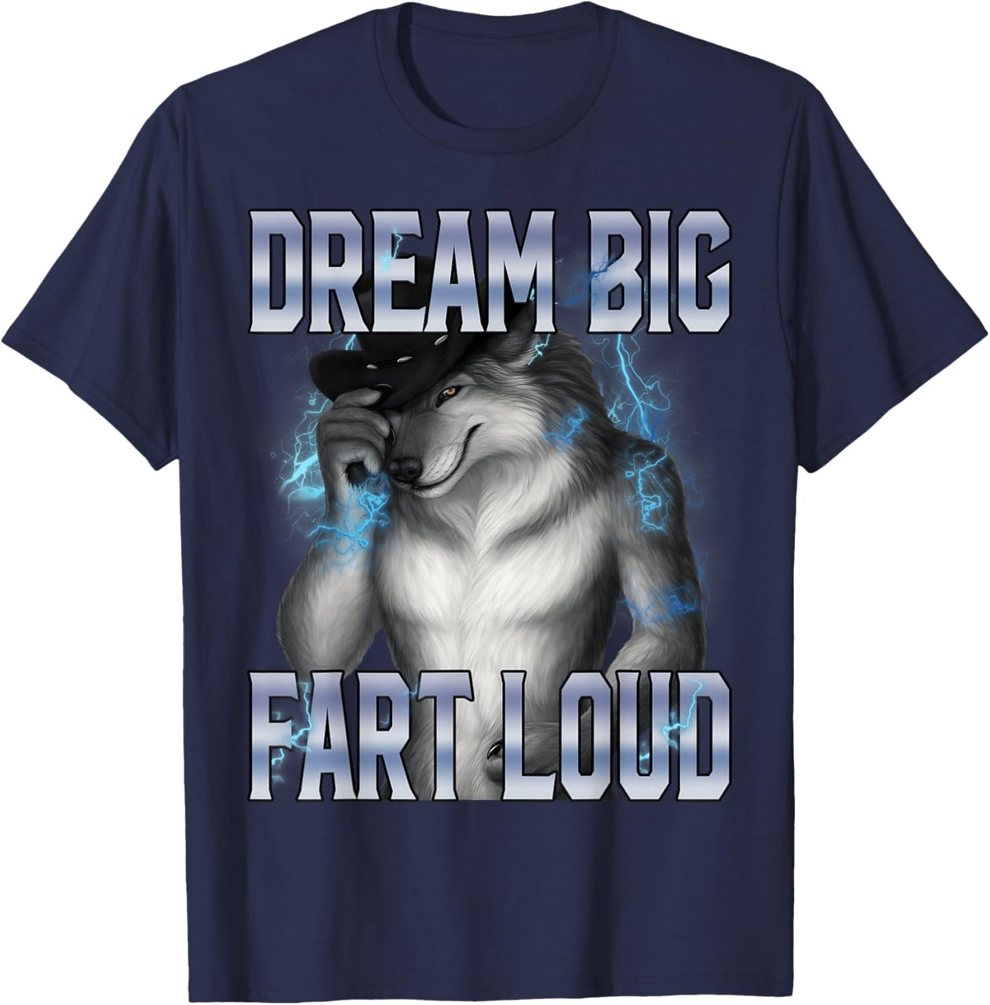 Dream Big Fart Loud Cringe Alpha Wolf Cursed Meme Unhinged T-Shirt - T-Shirt | Navy