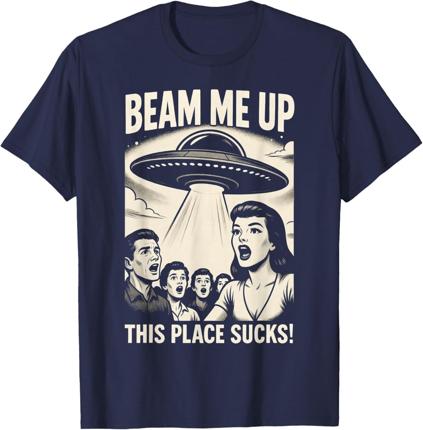 Beam Me Up This Place Sucks Men Women T-Shirt - T-Shirt | Navy
