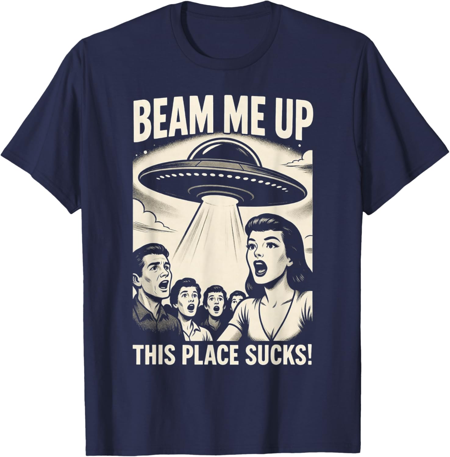 Beam Me Up This Place Sucks Men Women T-Shirt - T-Shirt | Navy