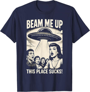 Beam Me Up This Place Sucks Men Women T-Shirt - T-Shirt | Navy
