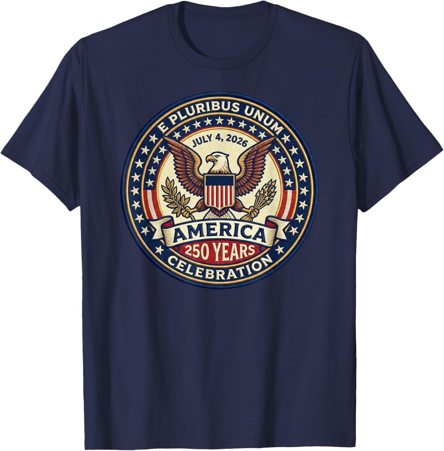 America 250 Years Celebration July 4, 2026 E Pluribus Unum T-Shirt - T-Shirt | Navy
