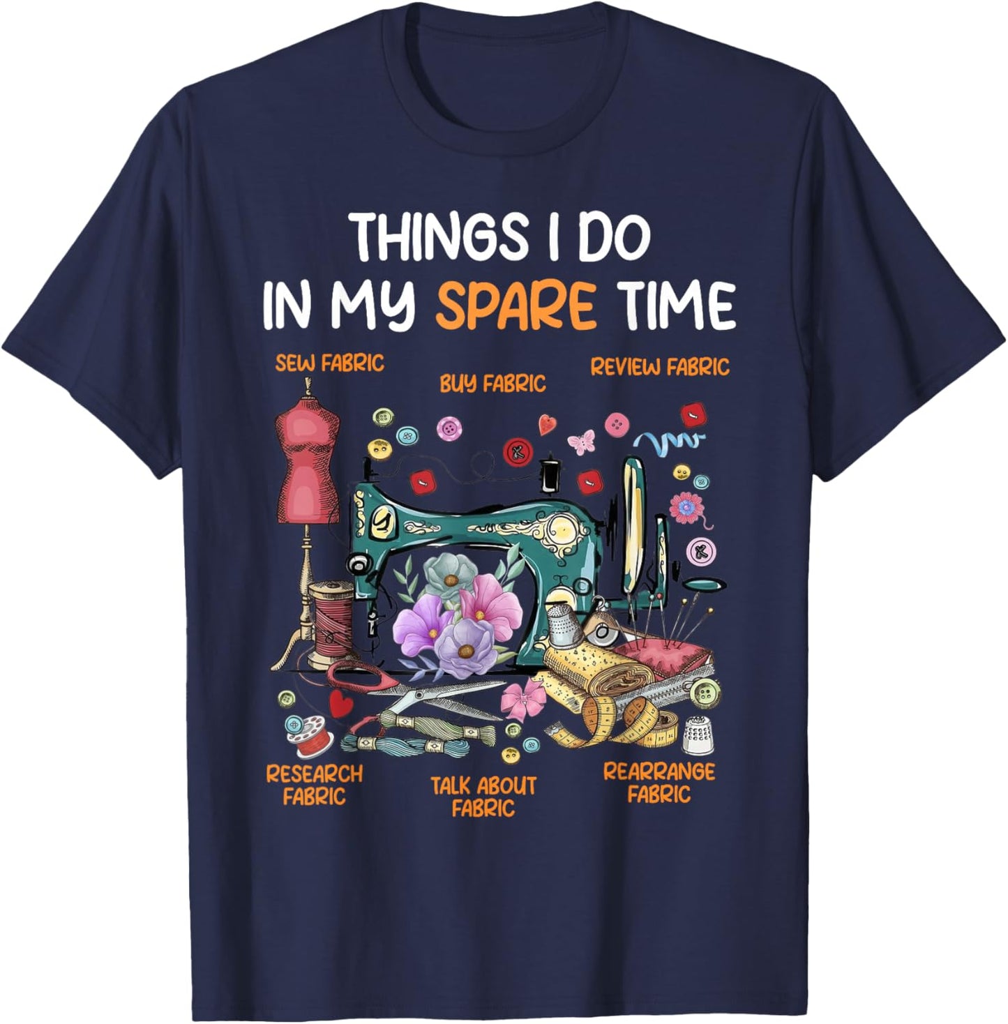 Things I Do in My Spare Time Funny Quilting Sewing Lover T-Shirt - T-Shirt | Navy