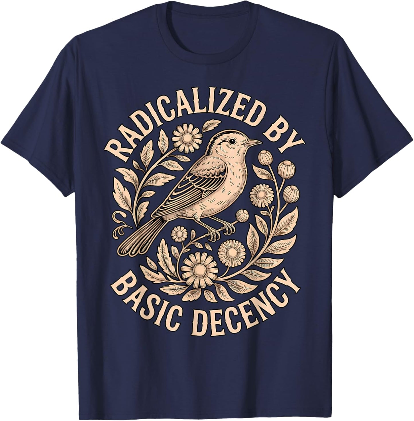 Radicalized by Basic Decency | Feminist Bird Floral T-Shirt - T-Shirt | Navy