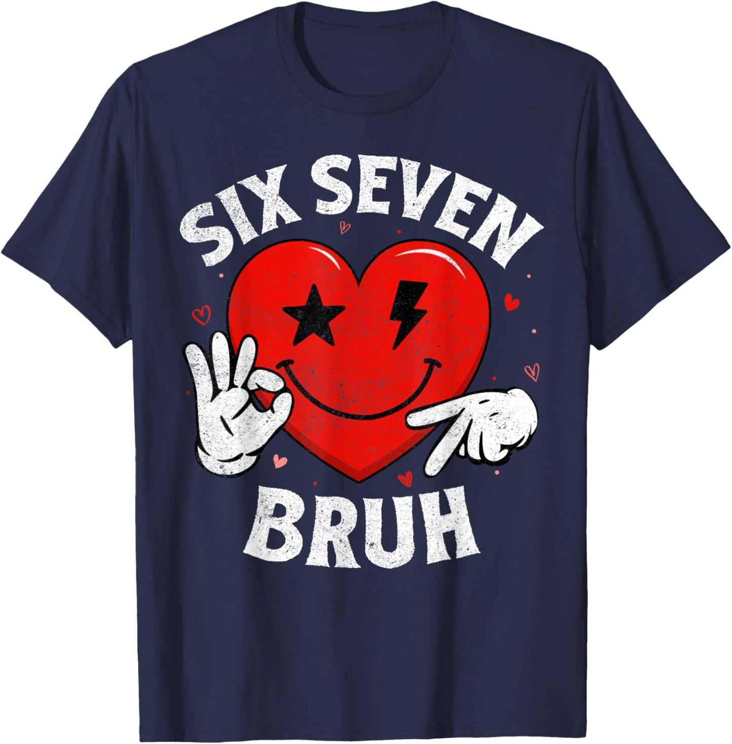 Bruh 67 Six Seven 6 7 Meme Hearts Valentines Day Women Girls T-Shirt - T-Shirt | Navy