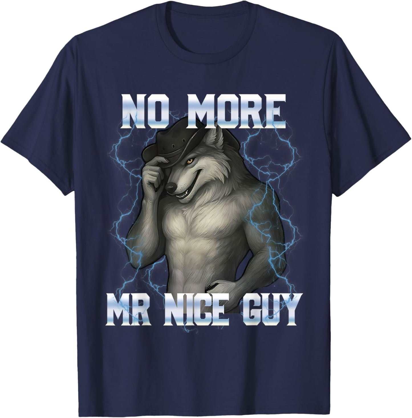 No More Mr Nice Guy Funny Alpha Wolf Meme Unhinged Brainrot T-Shirt - T-Shirt | Navy