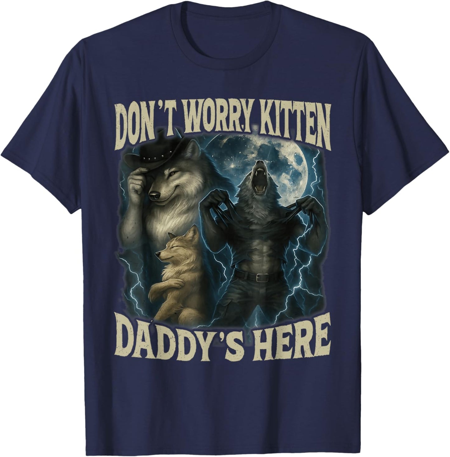Don't Worry Kitten Daddy's Here Alpha Wolf Male Meme T-Shirt - T-Shirt | Navy