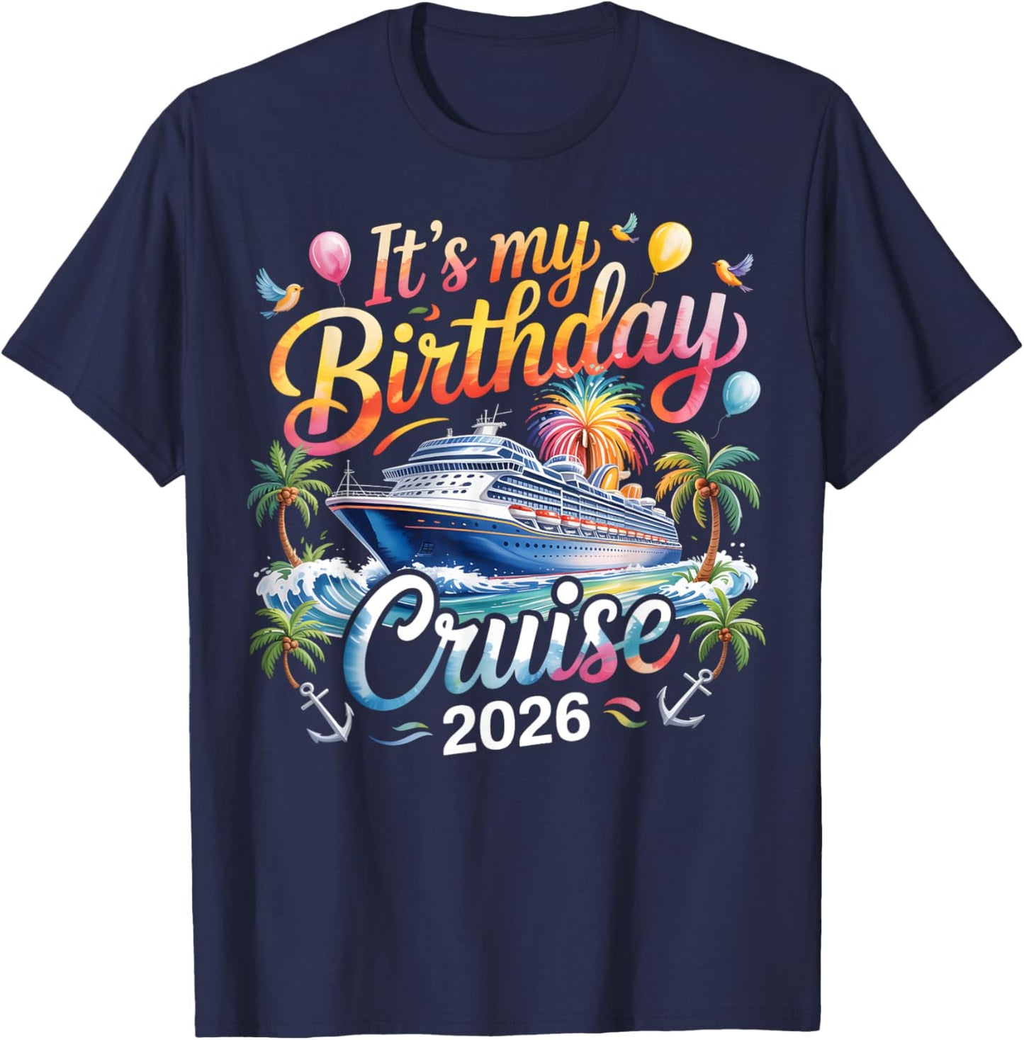 It's My Birthday Cruise 2026 Family Cruise Vacation Trip T-Shirt - T-Shirt | Navy