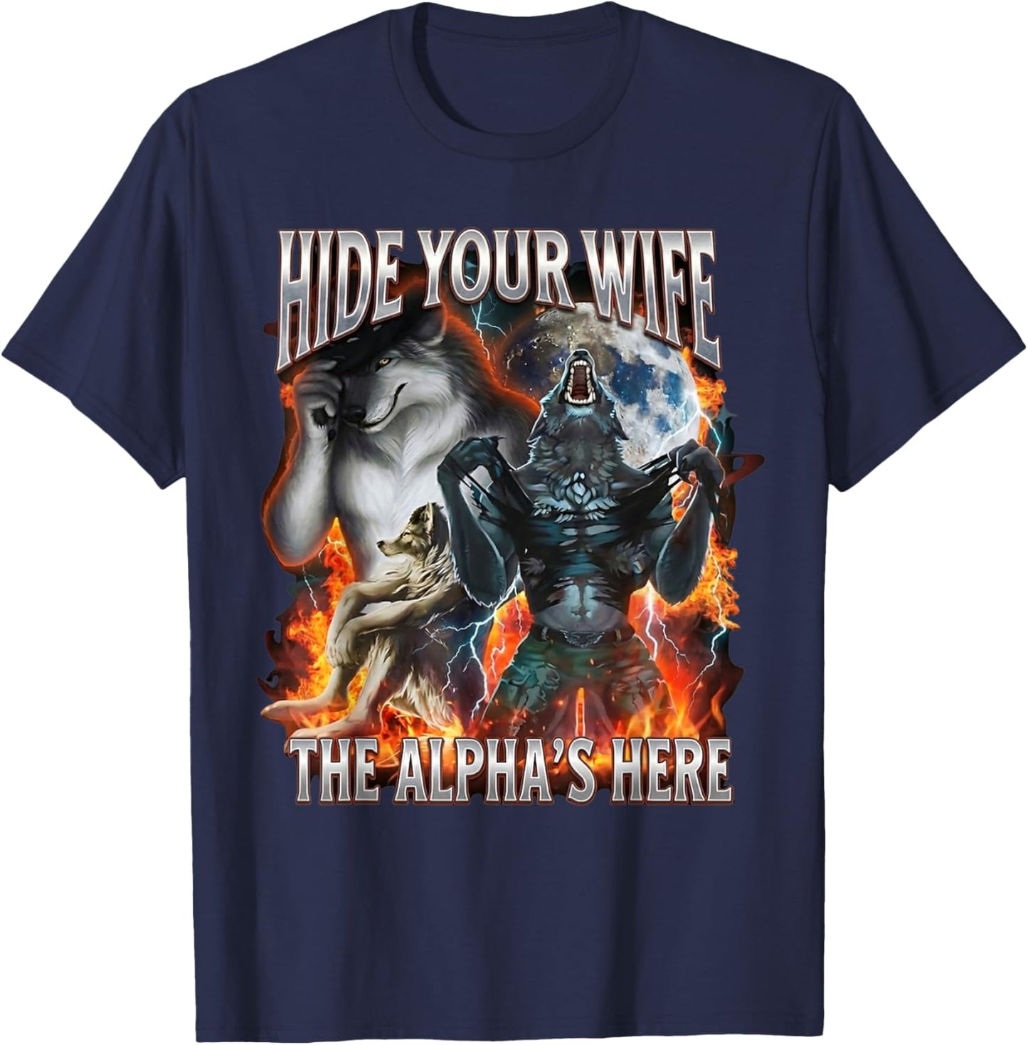 Hide Your Wife The Alpha is Here Funny Werewolf Meme Gift T-Shirt - T-Shirt | Navy
