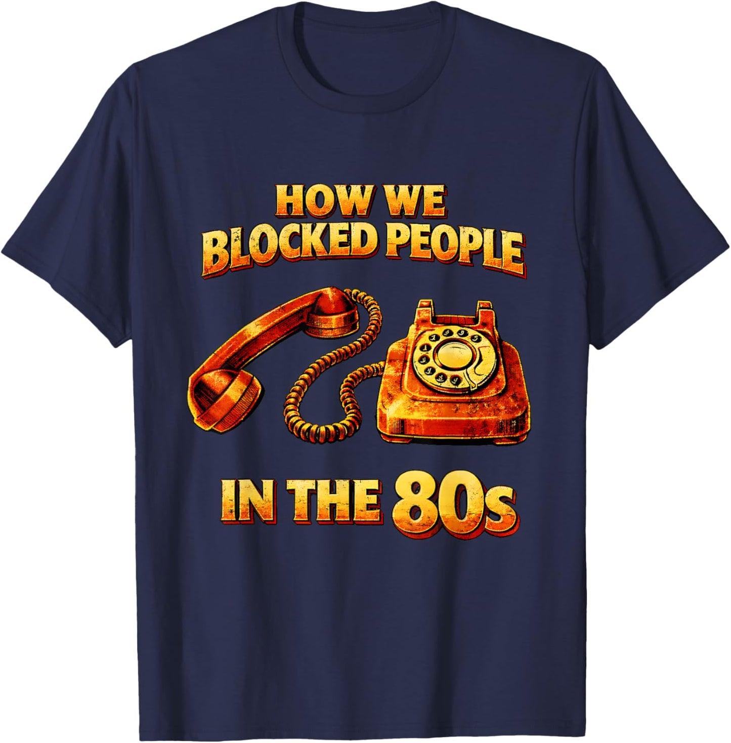 How We Blocked People in The 80s Retro Funny Throwback T-Shirt - T-Shirt | Navy
