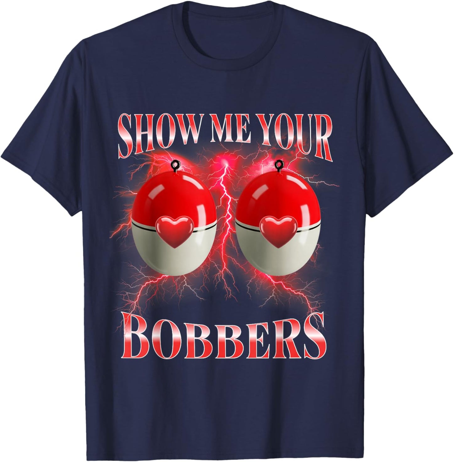 Funny Fishing Show Me Your Bobber Valentines Day Bootleg T-Shirt - T-Shirt | Navy