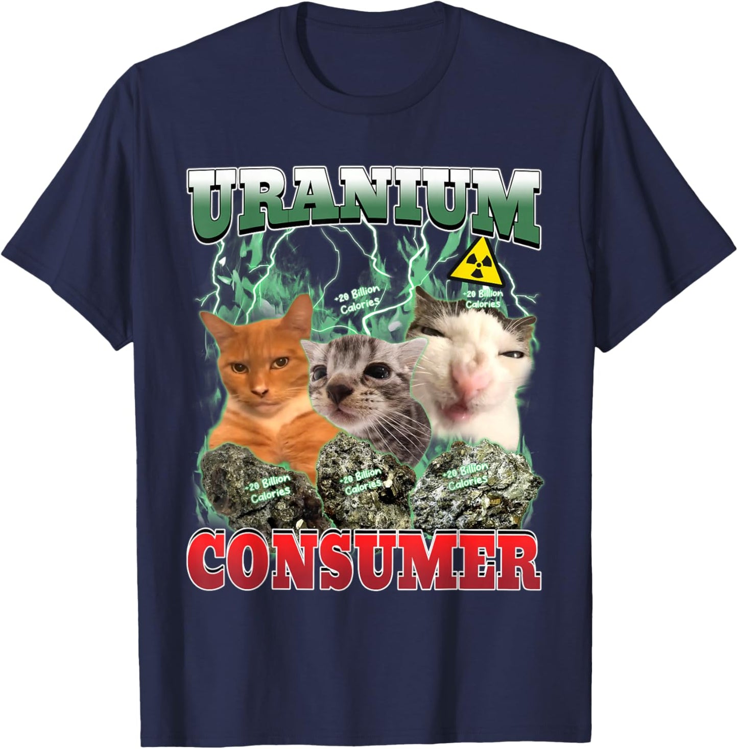 Uranium Consumer Funny Cat Dank Meme Unhinged Men Women T-Shirt - T-Shirt | Navy