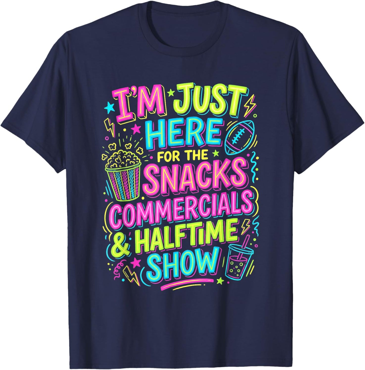 I'm Just Here for The Snacks Commercials Halftime Show T-Shirt - T-Shirt | Navy