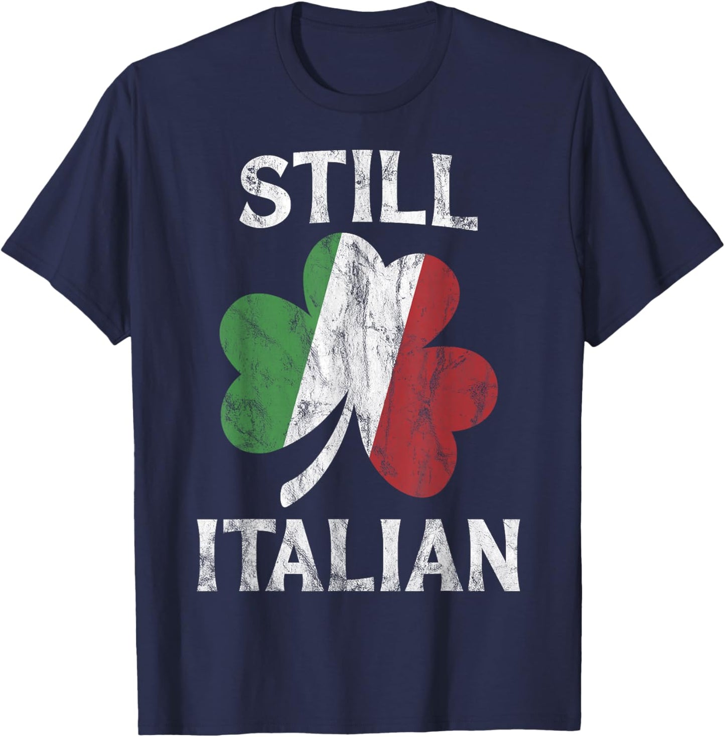 Still Italian Shamrock Funny St Patricks Day Saint Pattys T-Shirt - T-Shirt | Navy