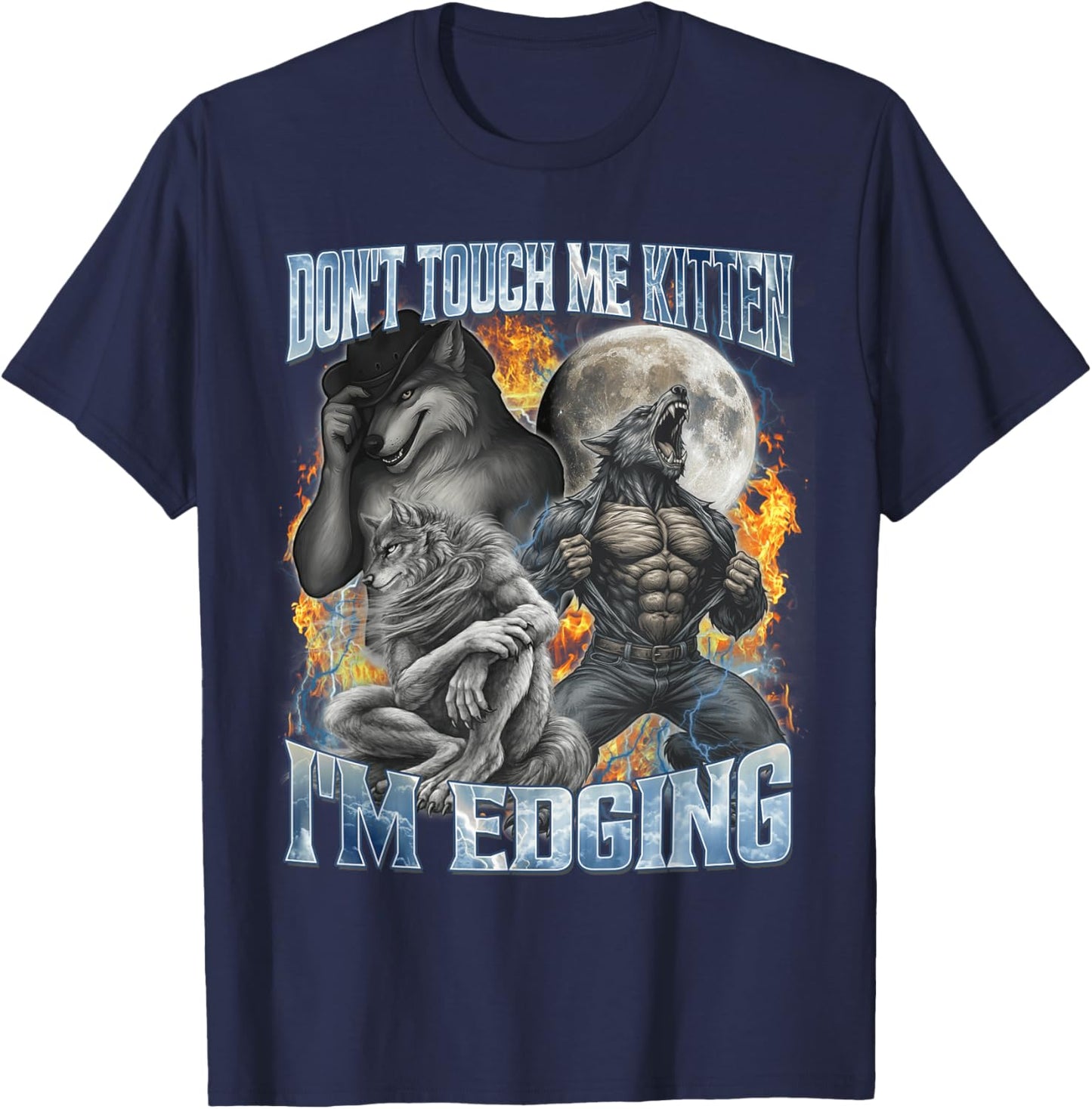 Don't Touch Me Kitten I'm Edging Cool Funny Alpha Wolf Meme T-Shirt - T-Shirt | Navy